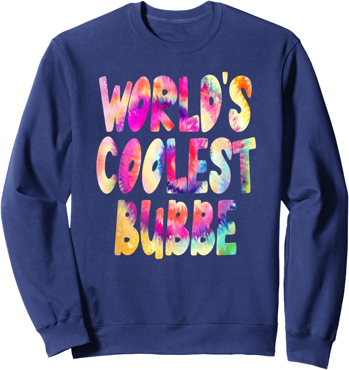 World's Coolest Bubbe - Cool Tie Dye Grandma Sweatshirt - Sweatshirt | Navy