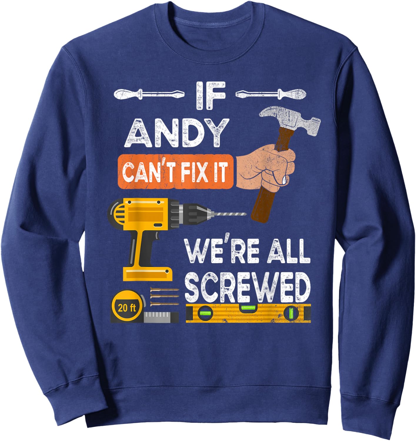 If Andy can't fix it, we're all screwed handyman Sweatshirt - Sweatshirt | Navy