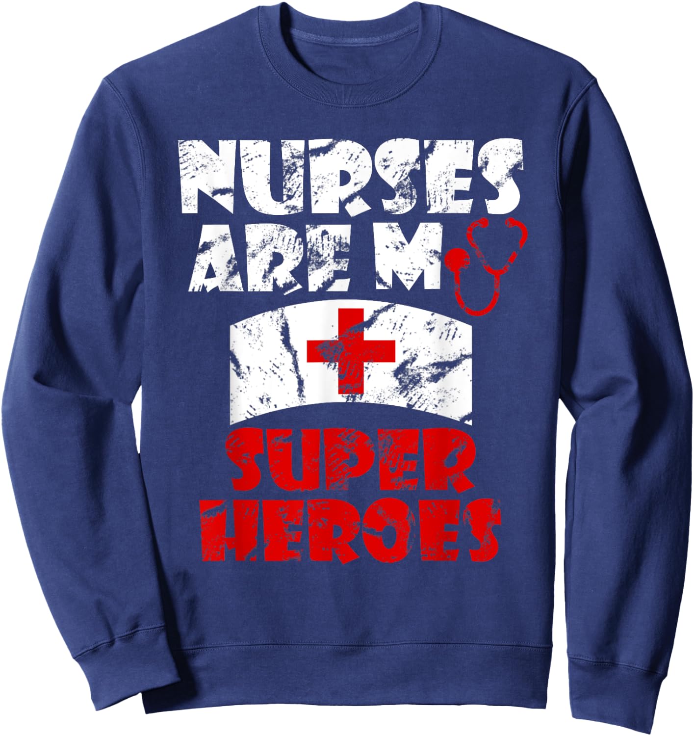 Nurses Are My Super Heroes Funny Sweatshirt - Sweatshirt | Navy