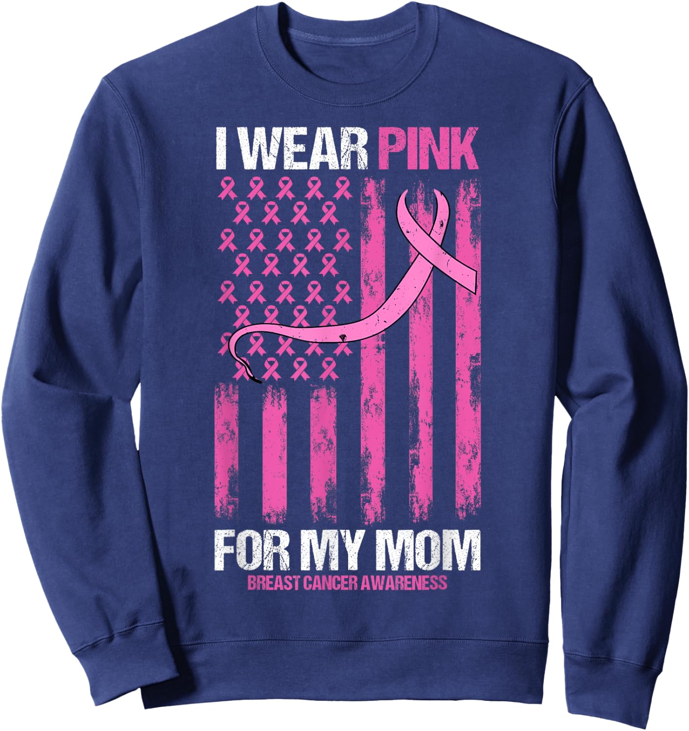 I Wear Pink For My Mom Breast Cancer Awareness American Flag Women Kids Men Sweatshirt - Sweatshirt | Navy