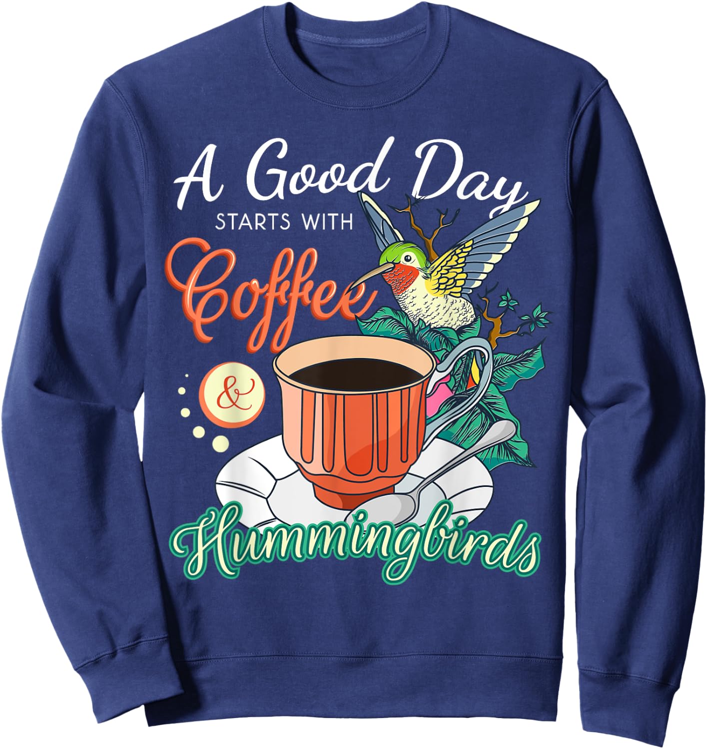 Hummingbirds Coffee Lover Nectar Feeder Animal Birds Gift Sweatshirt - Sweatshirt | Navy