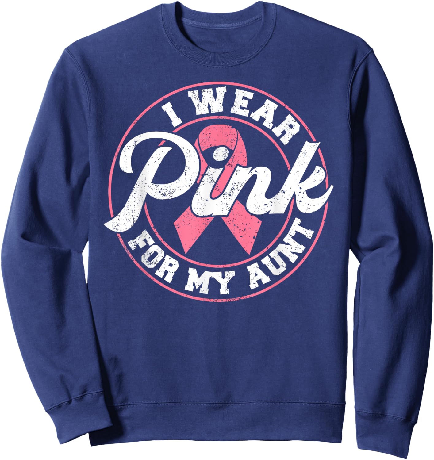 I Wear Pink For My Aunt Breast Cancer Awareness Gift Sweatshirt - Sweatshirt | Navy