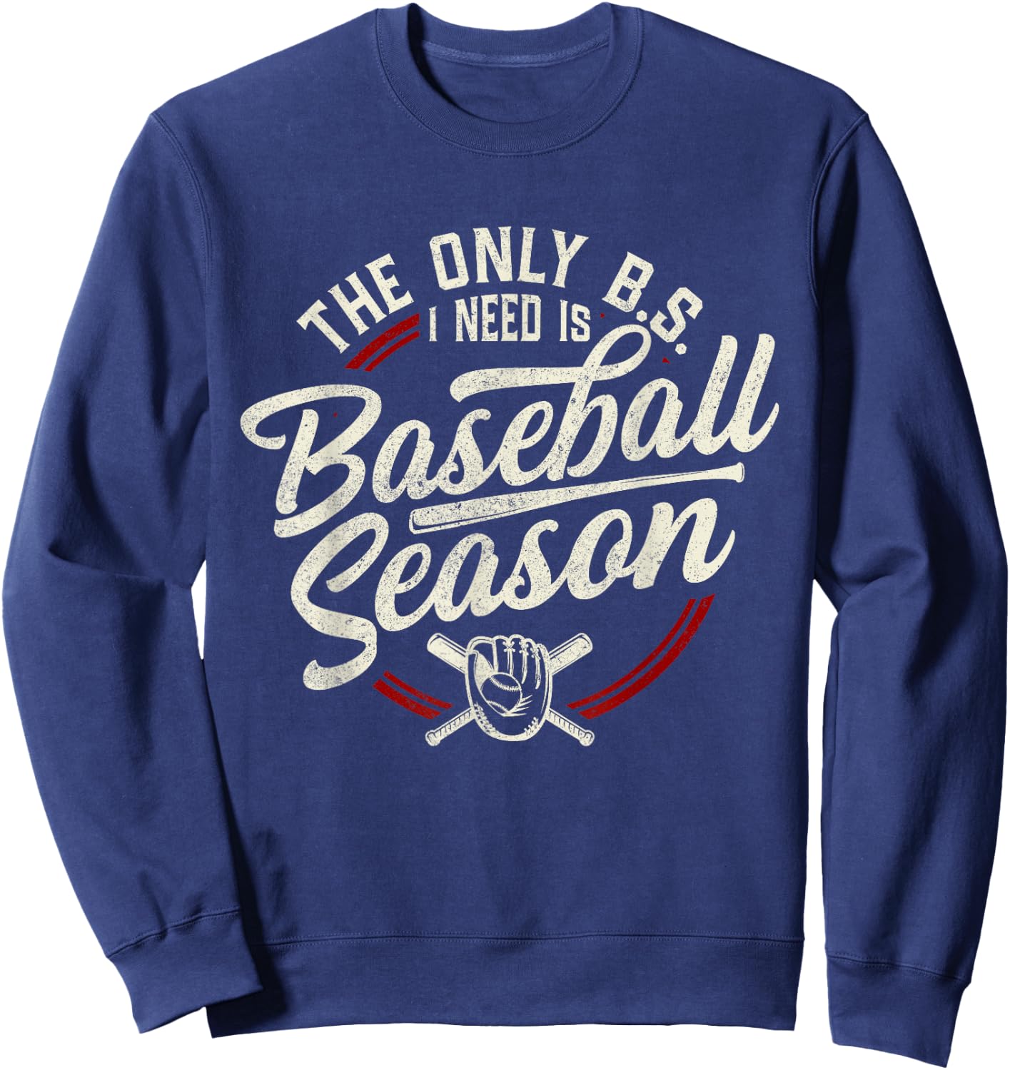 The Only BS I Need is Baseball Season Funny Vintage Baseball Sweatshirt - Sweatshirt | Navy