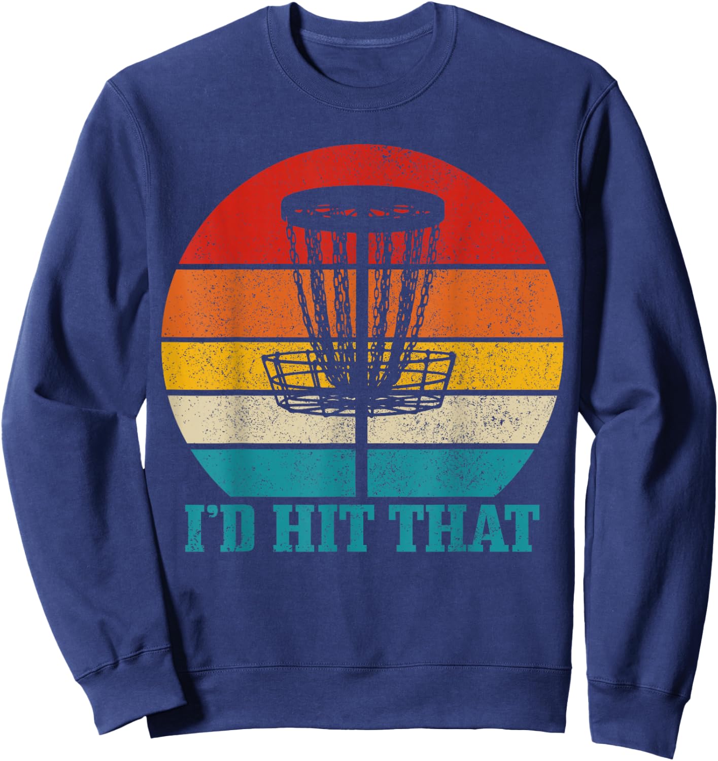 Disco Golf I'd Hit That Funny Vintage Disc Golfing Frisbee Sweatshirt - Sweatshirt | Navy