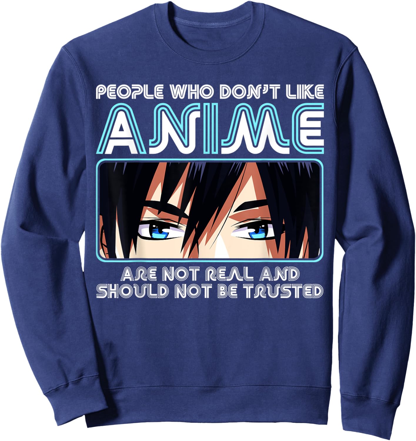 People Who Don't Like Anime , Men, Teen Girls, Boys Sweatshirt - Sweatshirt | Navy