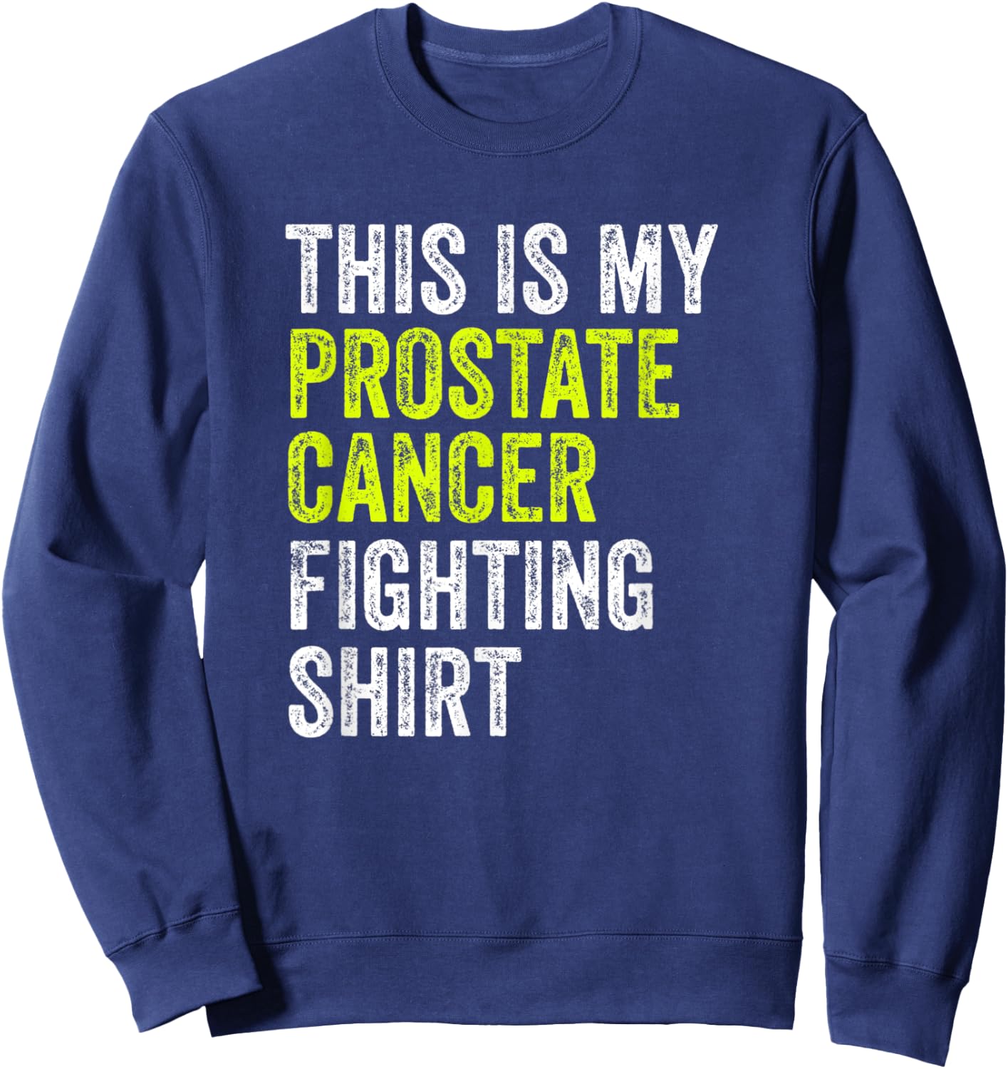 This Is My Prostate Cancer Fighting Sweatshirt - Sweatshirt | Navy