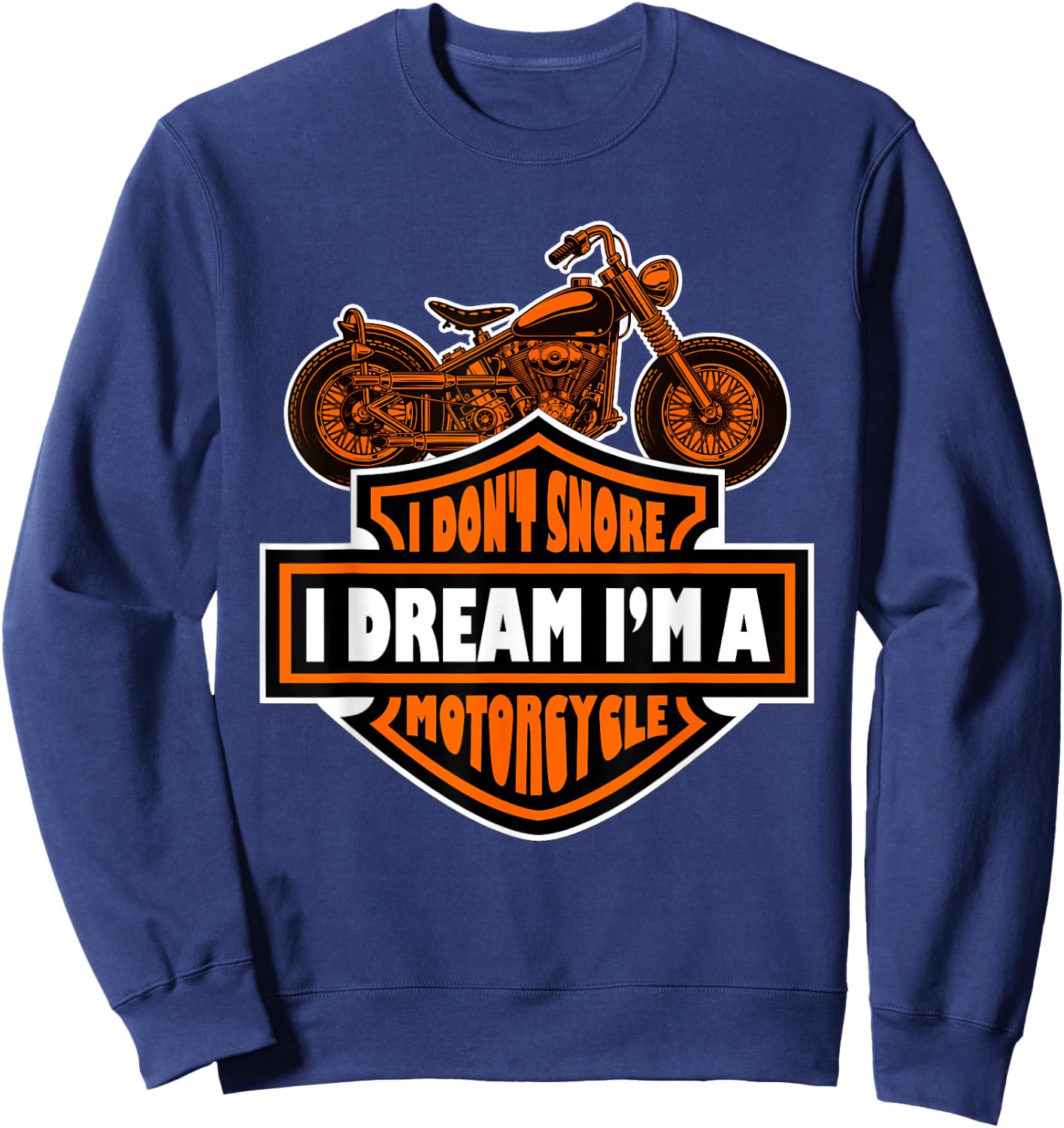 I Don't Snore I Dream I'm A Motorcycle - Snoring Biker Gift Sweatshirt - Sweatshirt | Navy