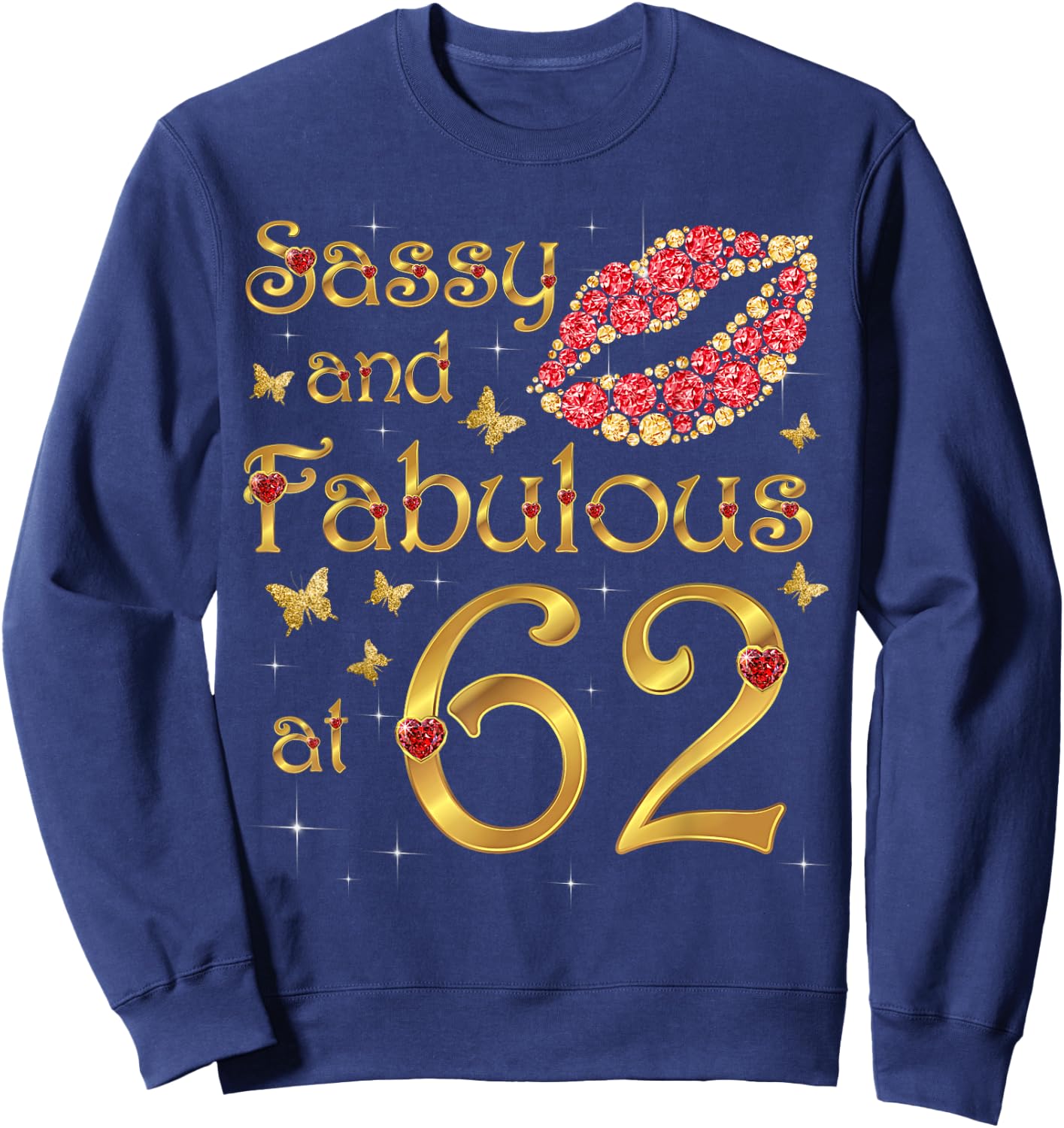 Sassy and fabulous at 62, 62 Years Old, 62nd Birthday Queen Sweatshirt - Sweatshirt | Navy