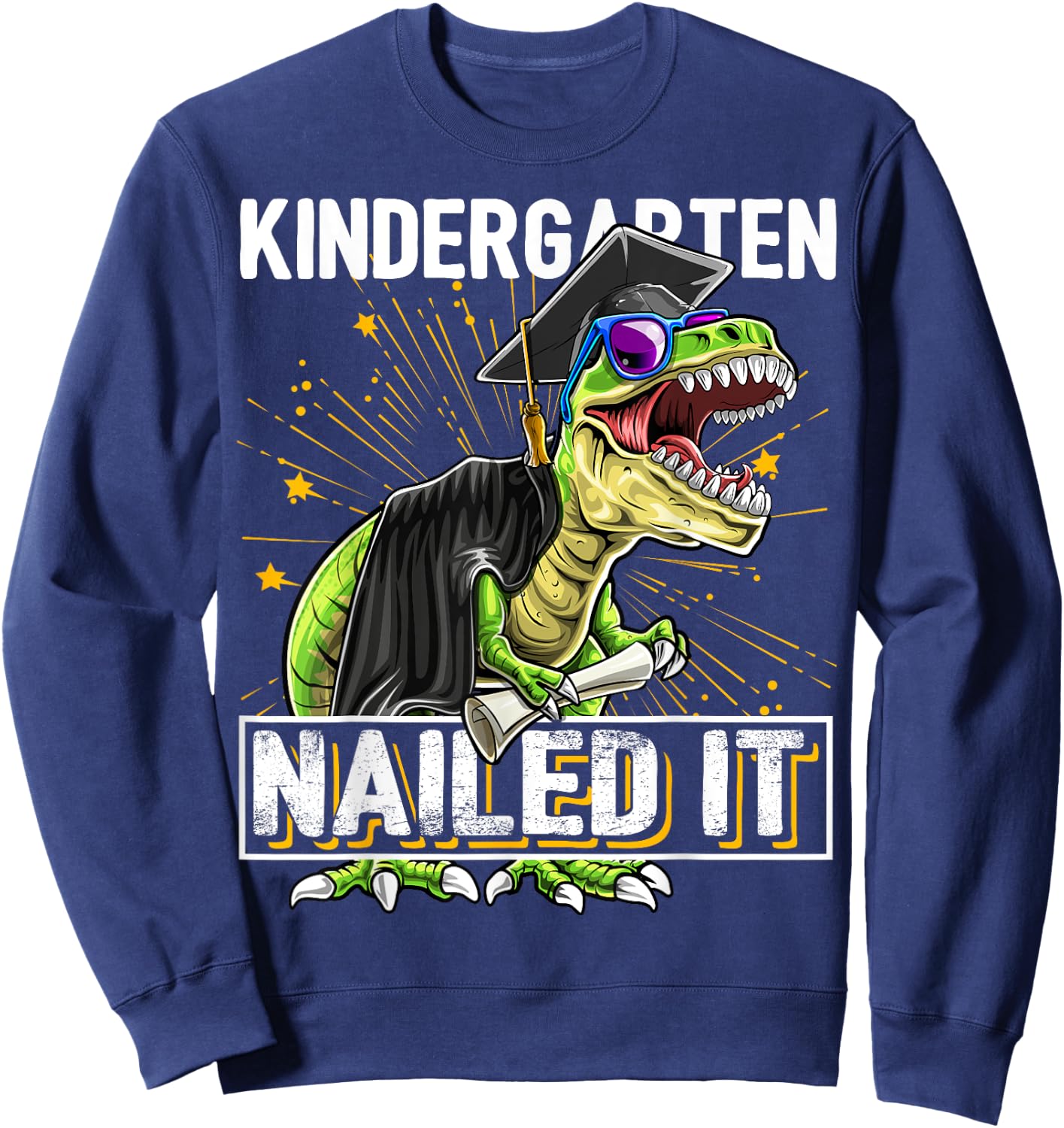 Kindergarten Nailed It T Rex Dinosaur Graduation Cap Gown Sweatshirt - Sweatshirt | Navy