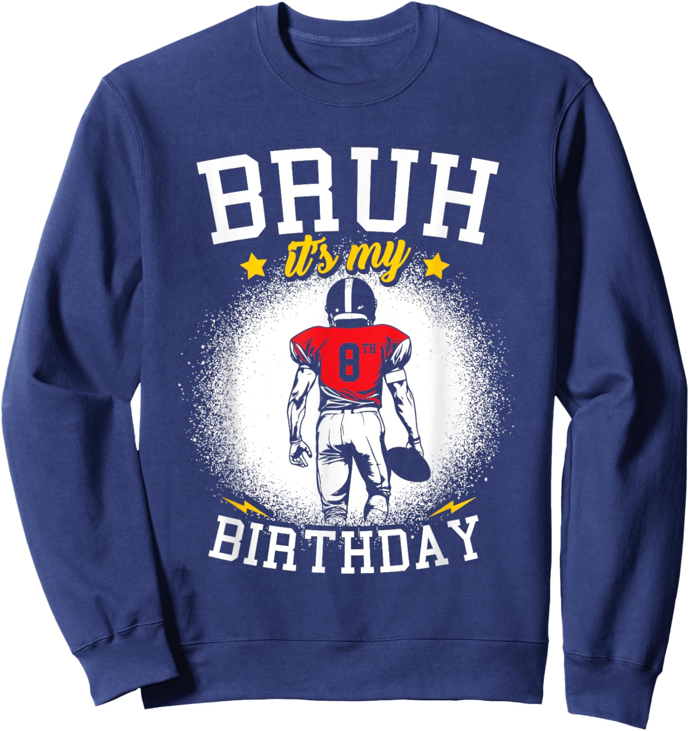 Bruh It's My 8th Birthday 8 Year Old Boy Football Player Sweatshirt - Sweatshirt | Navy