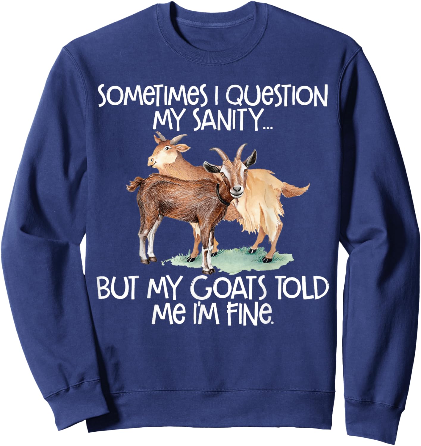 Funny Goat for Crazy People who Speak with Goats Sweatshirt - Sweatshirt | Navy
