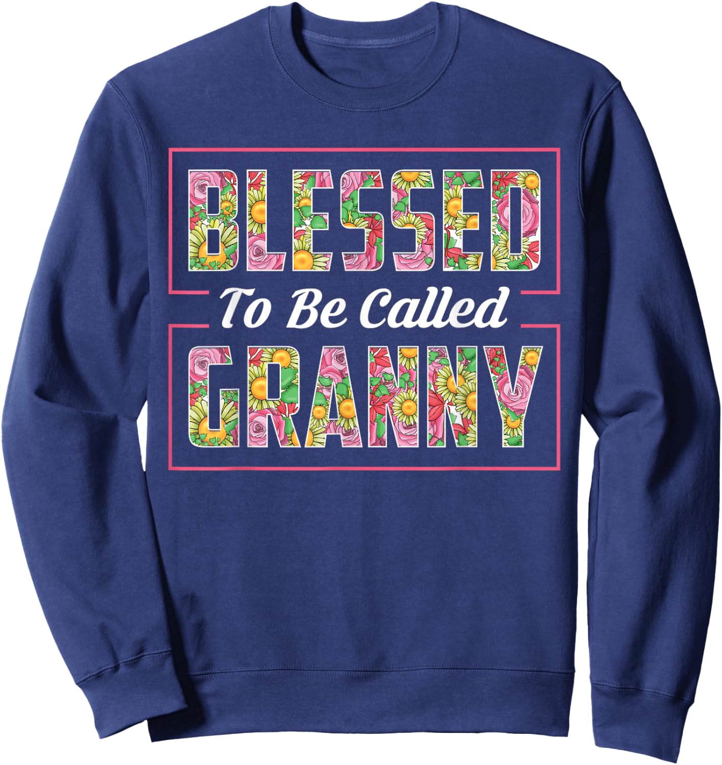 Blessed To Be Called Granny Shirt Floral Mothers Day Gift Sweatshirt - Sweatshirt | Navy