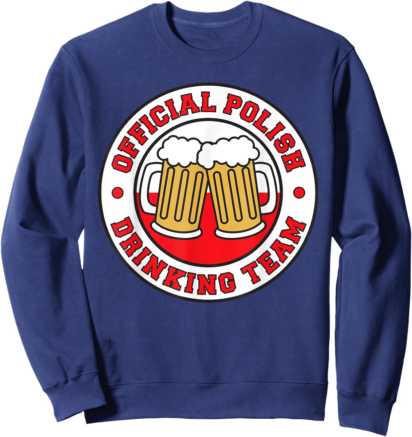Official Polish Drinking Team Flag Of Poland Beer Sweatshirt - Sweatshirt | Navy