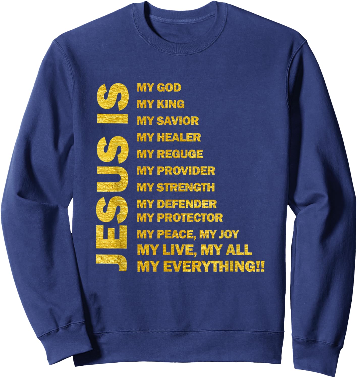 Jesus Is My All My Everything My God Lord Savior Men & Women Sweatshirt - Sweatshirt | Navy