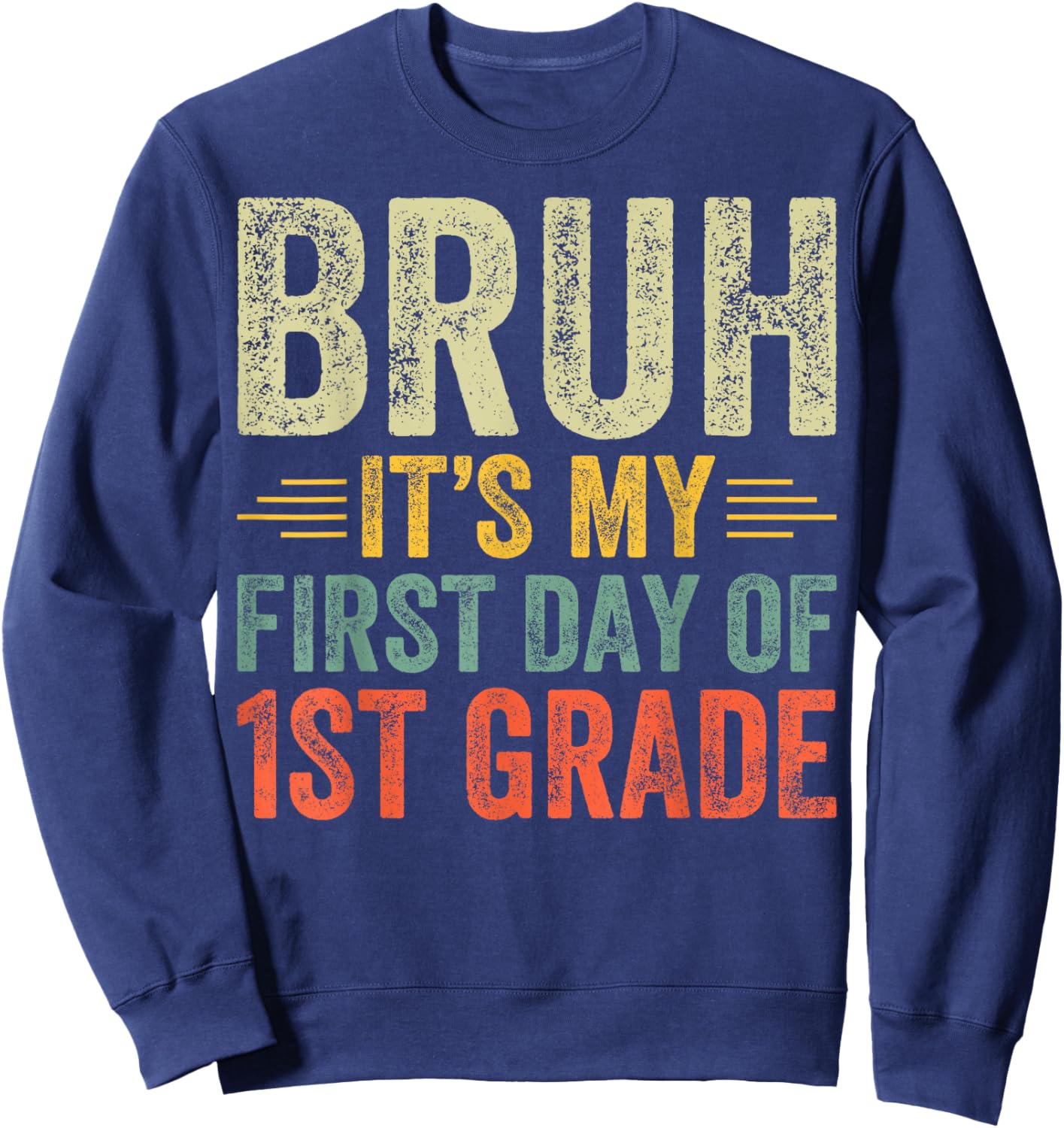 Bruh It's My First Day Of 1st Grade Teacher Back To School Sweatshirt - Sweatshirt | Navy