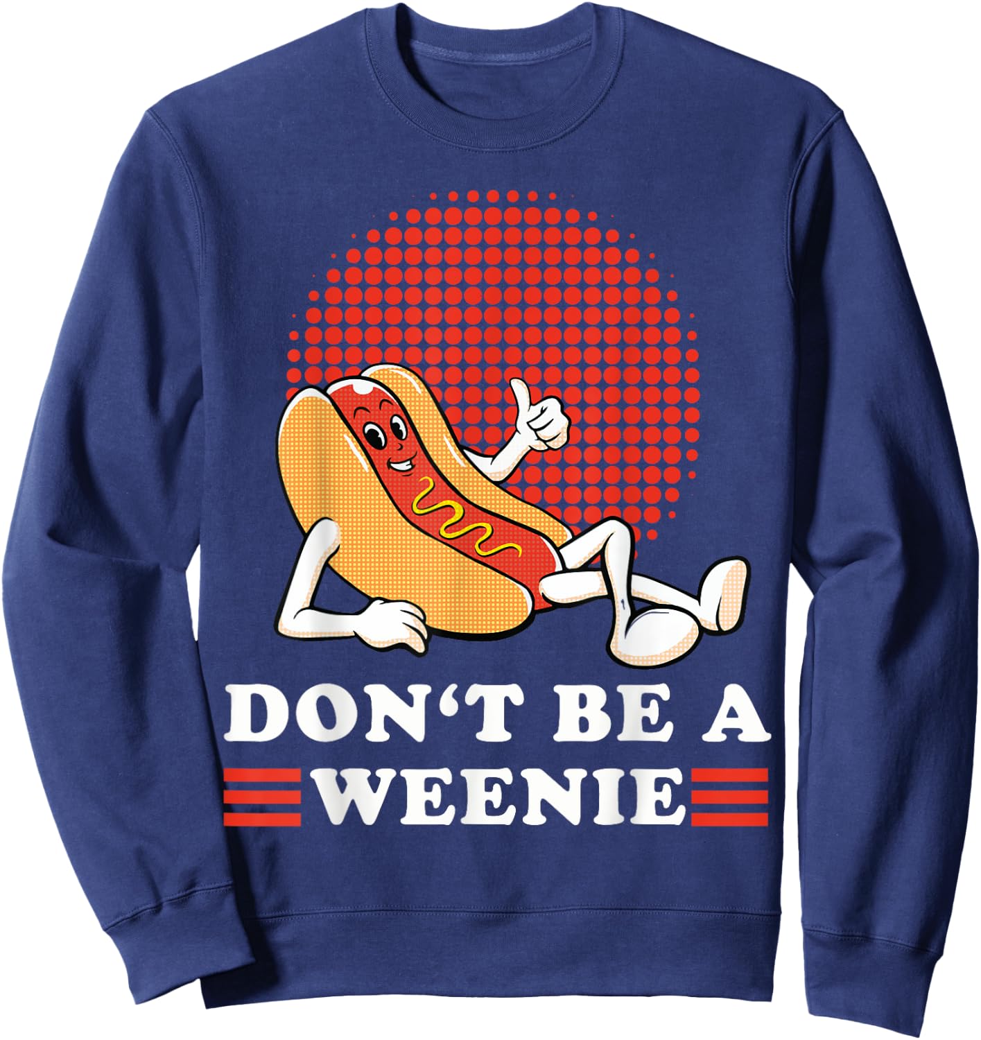 Vintage Don't Be A Weenie Funny Retro Hot Dog Graphic Men Women Sweatshirt - Sweatshirt | Navy