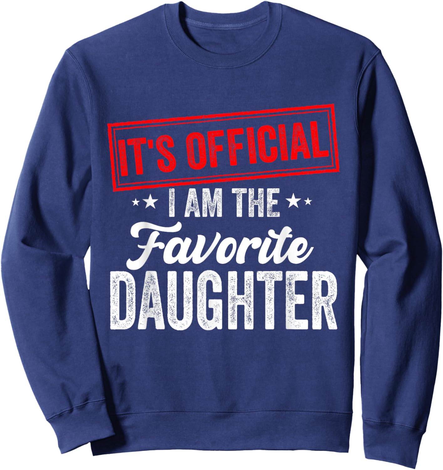 Funny It's official i'm the favorite daughter Sweatshirt - Sweatshirt | Navy