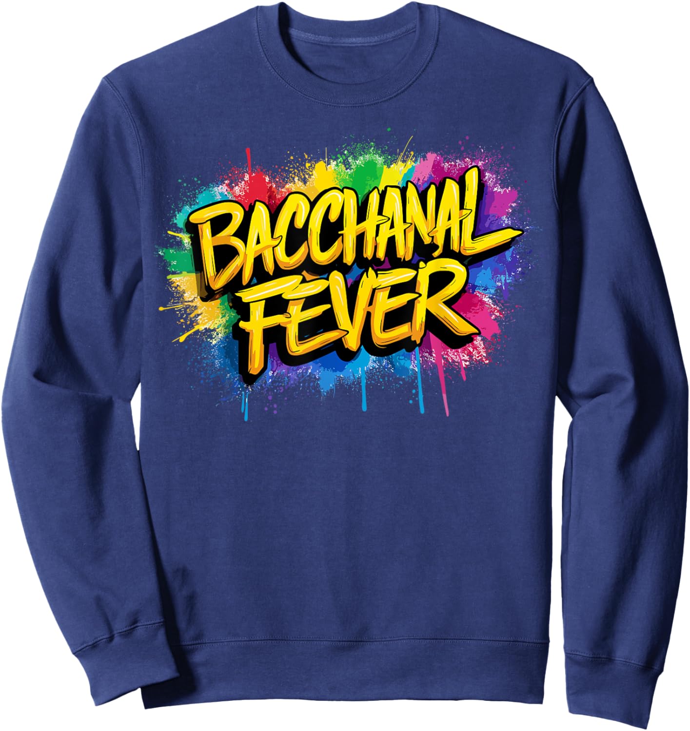Soca Party, Jouvert, Paint Powder Fete, Bacchanal Fever Sweatshirt - Sweatshirt | Navy