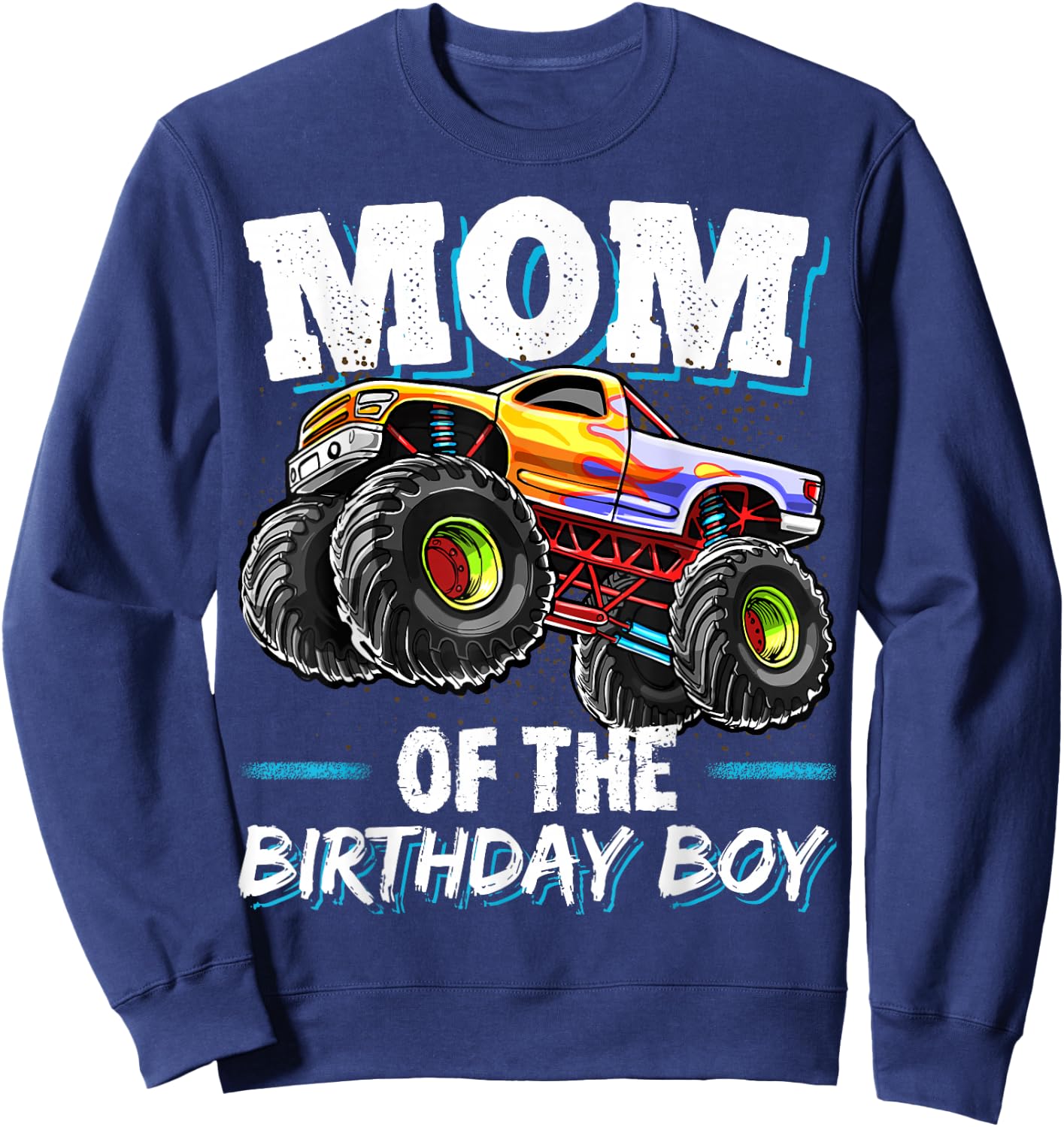 Mom of the Birthday Boy Monster Truck Birthday Novelty Gift Sweatshirt - Sweatshirt | Navy