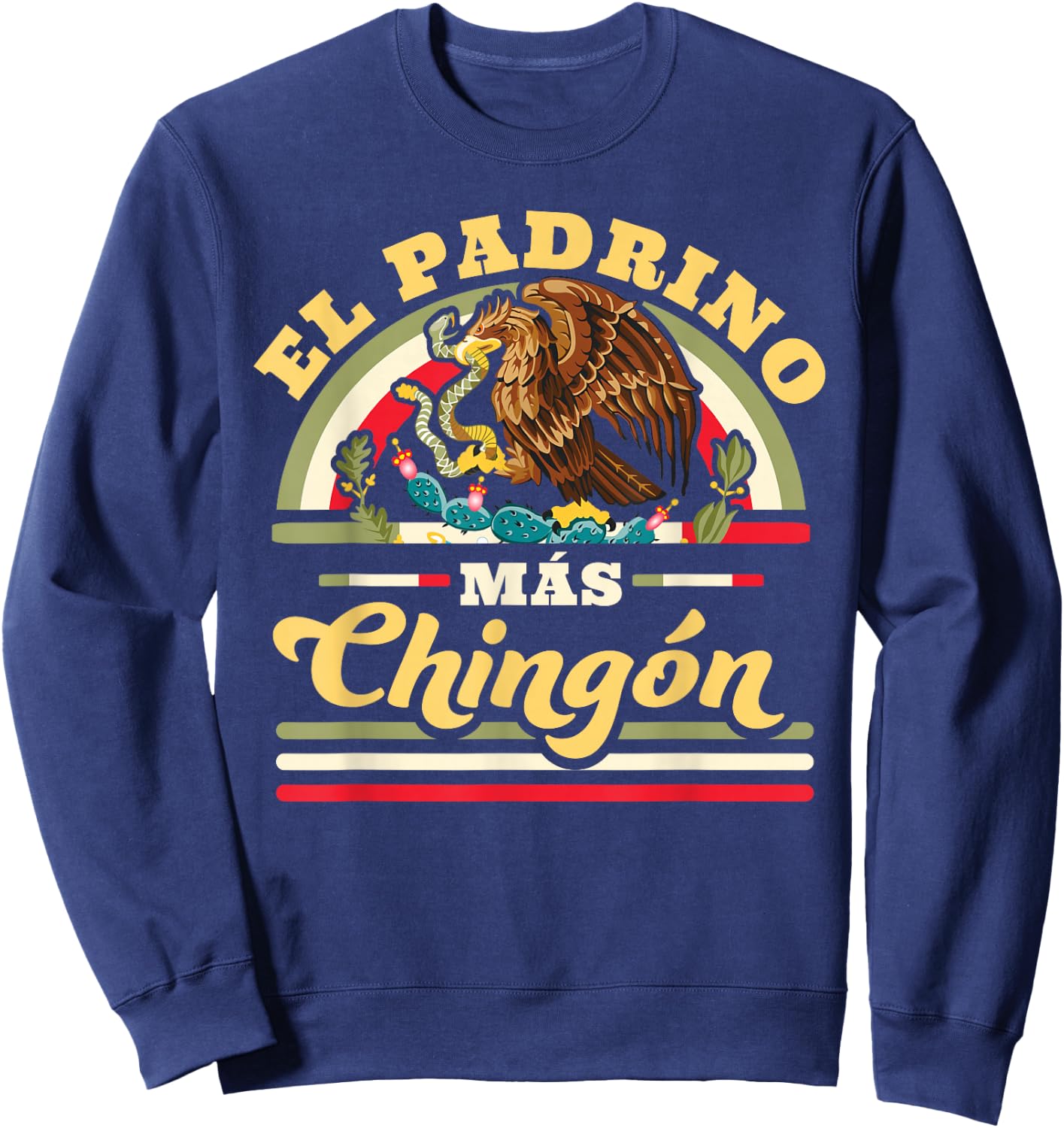 El Padrino Mas Chingon Funny Mexican Flag Cool Godfather Sweatshirt - Sweatshirt | Navy