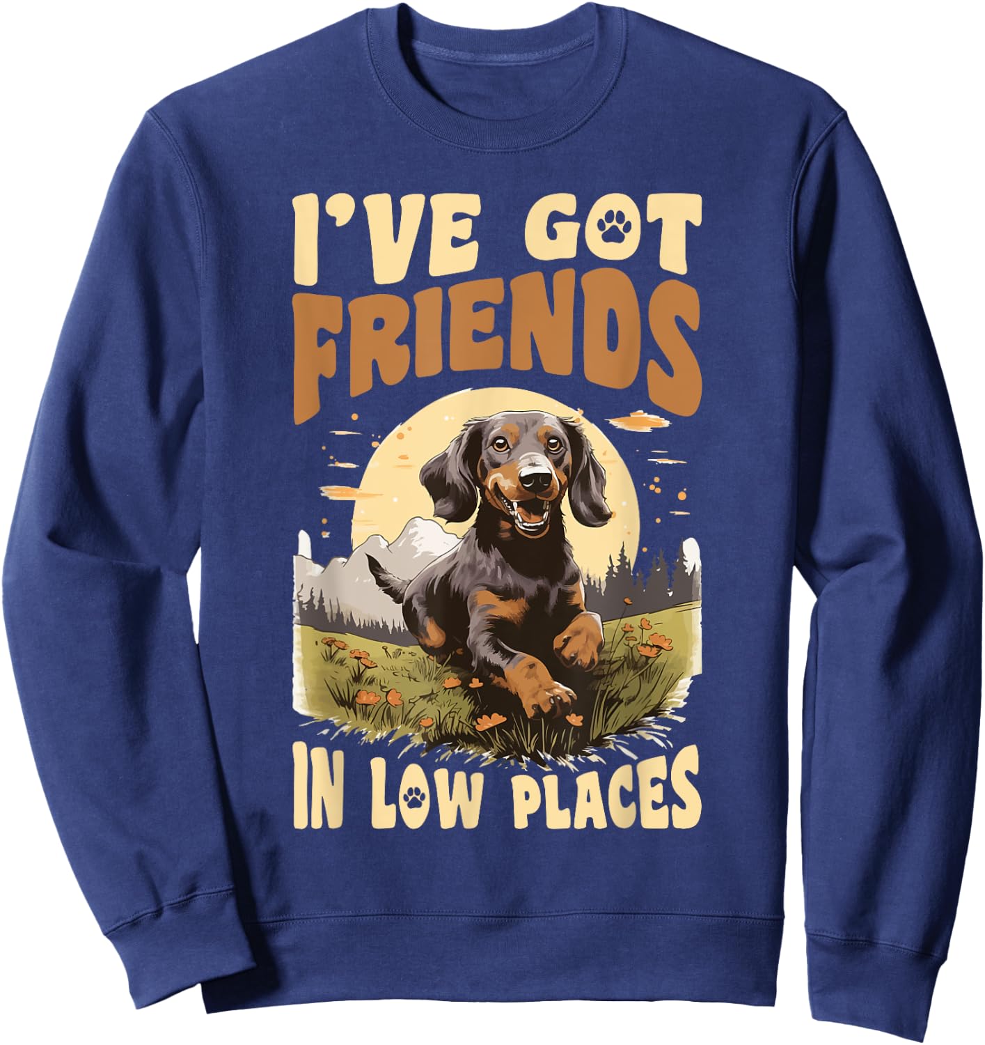 Dachshund wiener sausage dog I've Got Friends In Low Places Sweatshirt - Sweatshirt | Navy