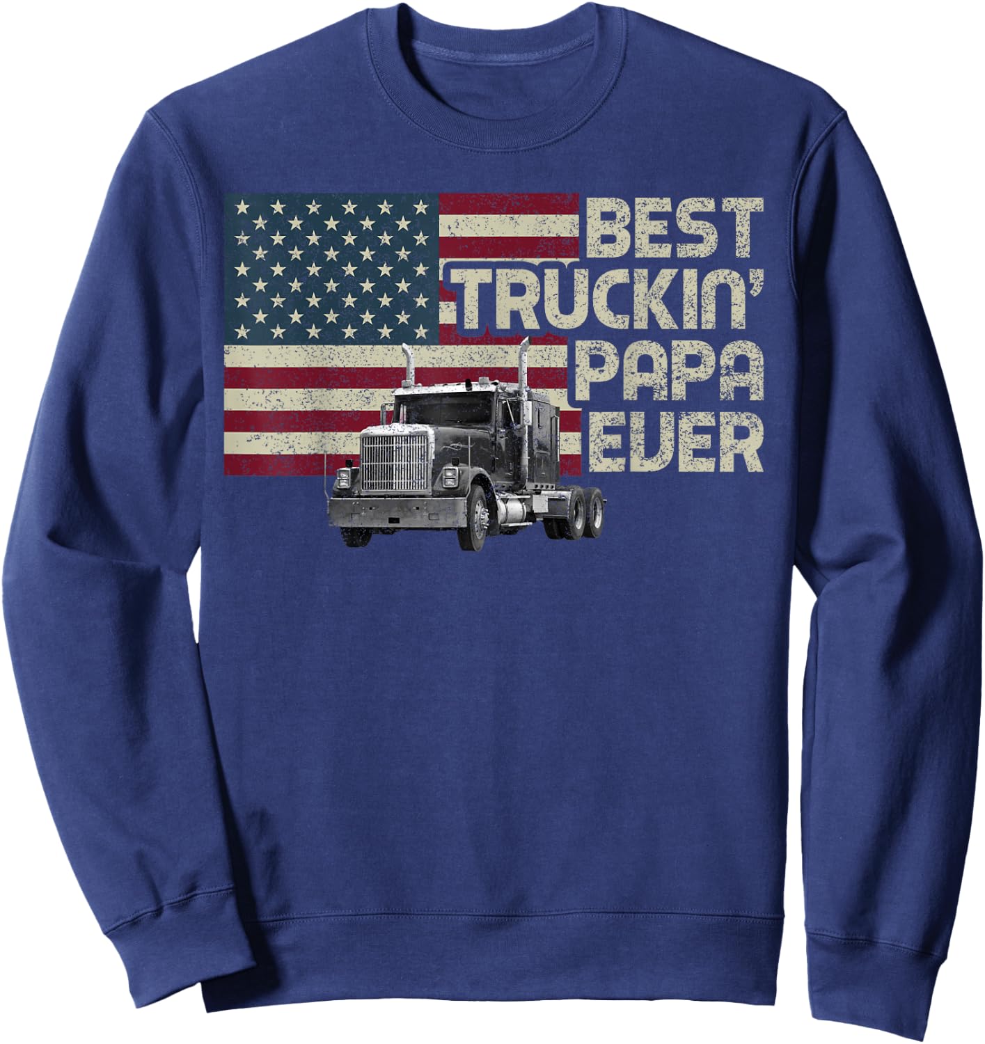 Best Truckin' Papa Ever Funny Trucker US Flag Vintage Retro Sweatshirt - Sweatshirt | Navy