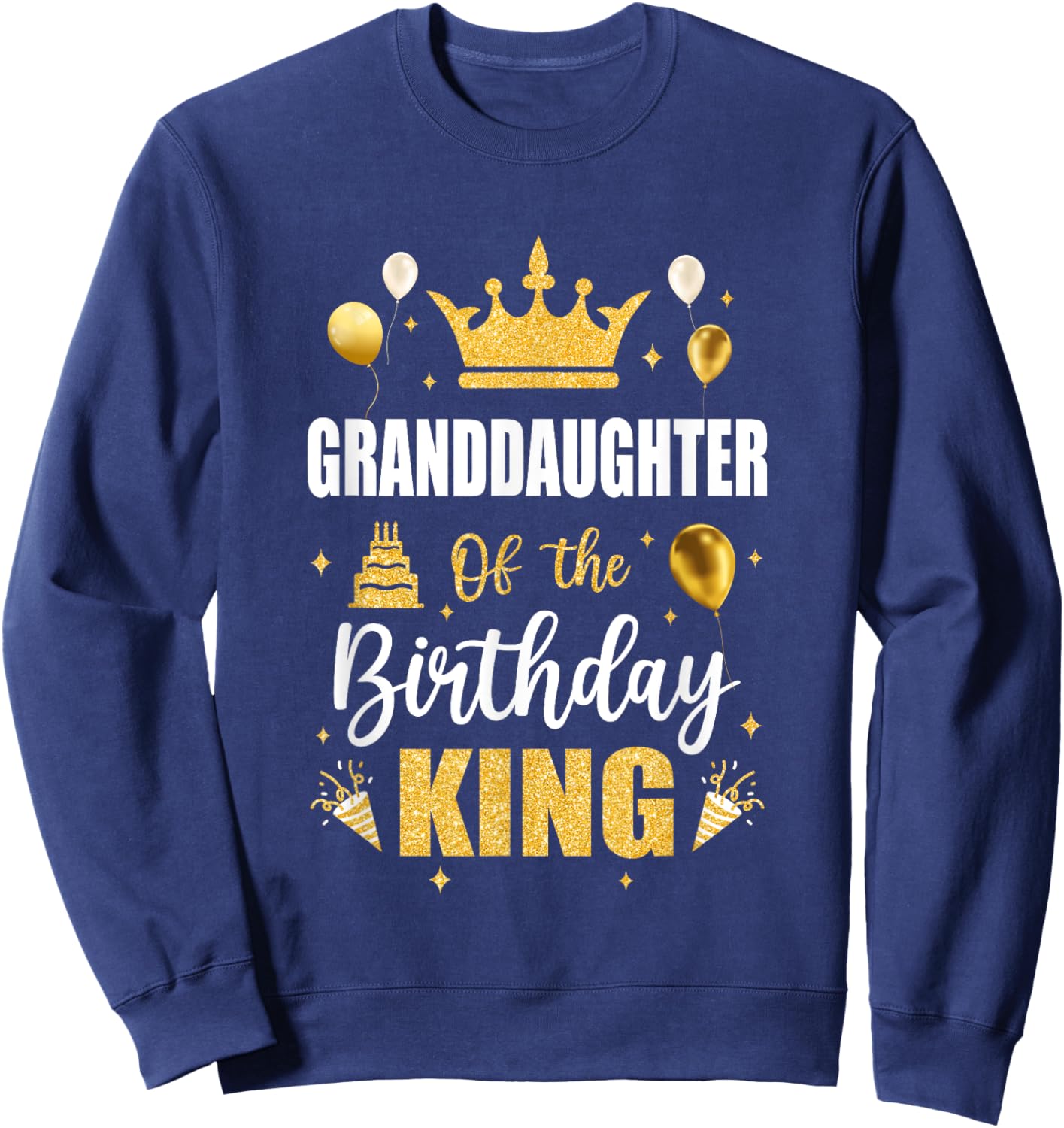 Granddaughter Of The Birthday King Boys Men Bday Party For Sweatshirt - Sweatshirt | Navy