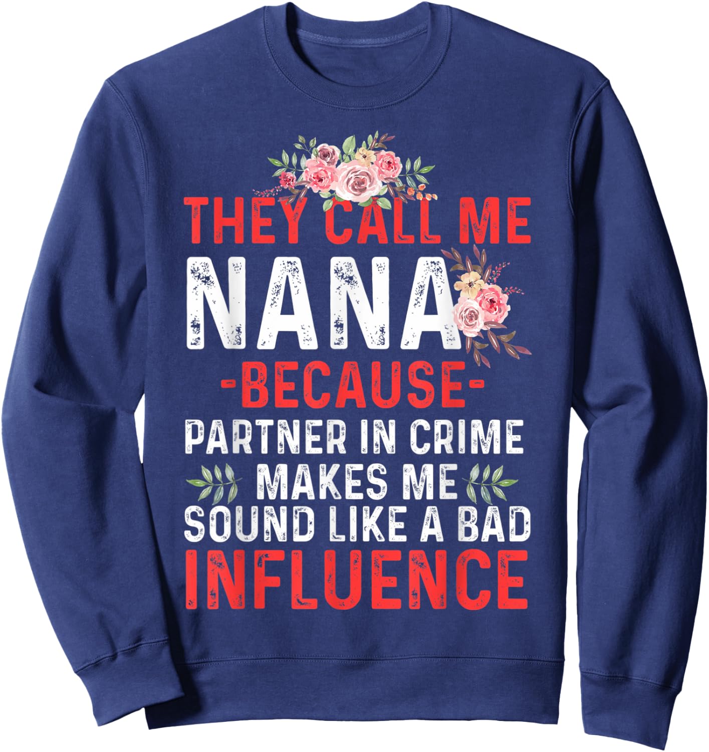 They Call Me Nana Because Partner In Crime They Call Me Nana Sweatshirt - Sweatshirt | Navy