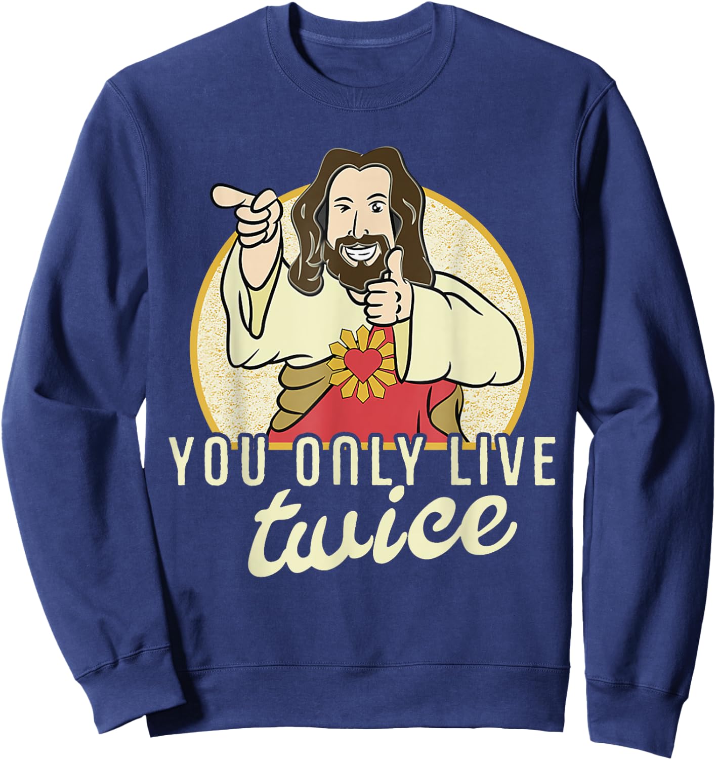 Funny You Only Live Twice Jesus Christian Humor Sweatshirt - Sweatshirt | Navy