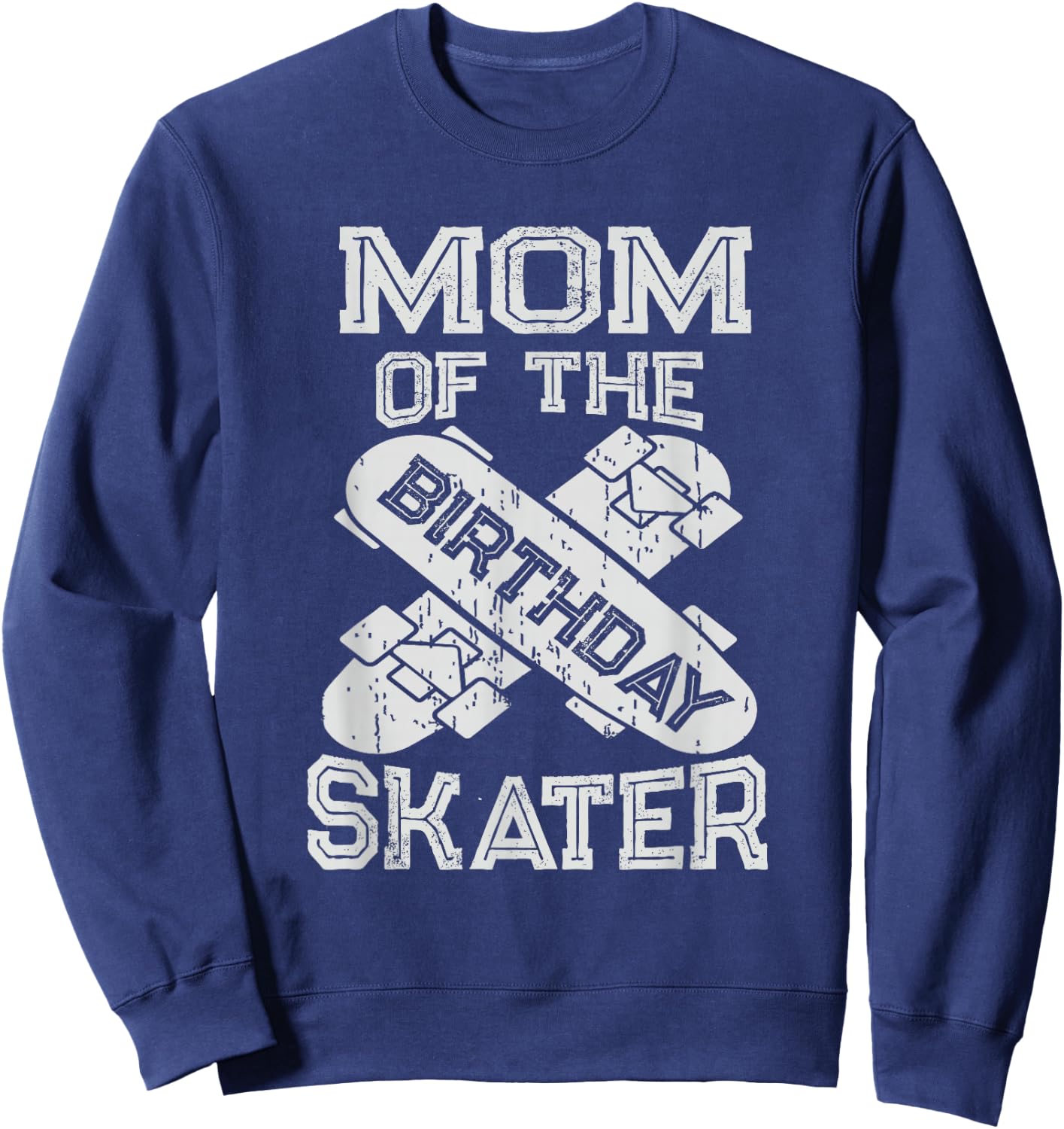 Mom The Birthday Skater Boy And Girl B-day Party Sweatshirt - Sweatshirt | Navy