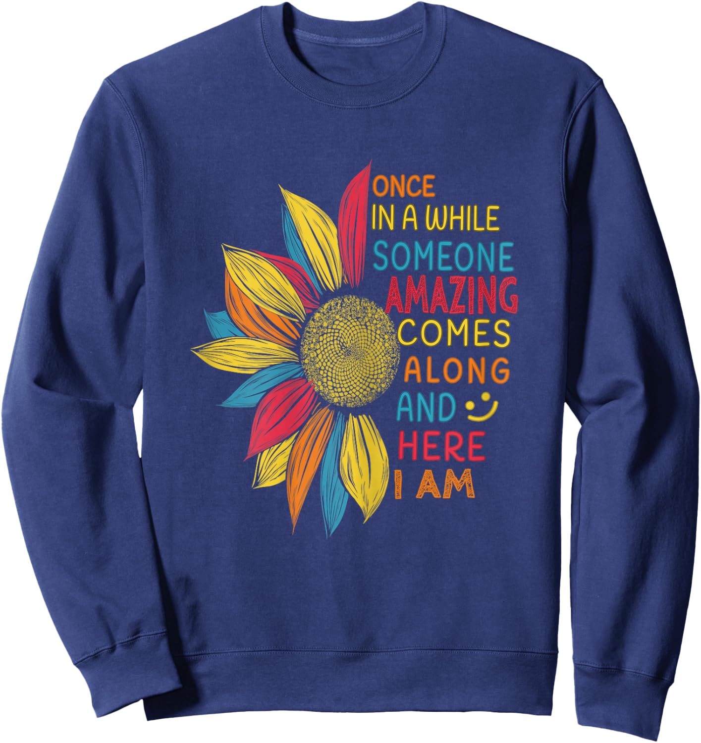 Funny Quotes Colorful Sunflower women girls Gifts Sunflower Once in a while someone amazing comes along - Women's X-Small Black Short Sleeve Classic Fit Cotton 60% Polyester 40% Sweatshirt - Sweatshirt | Navy