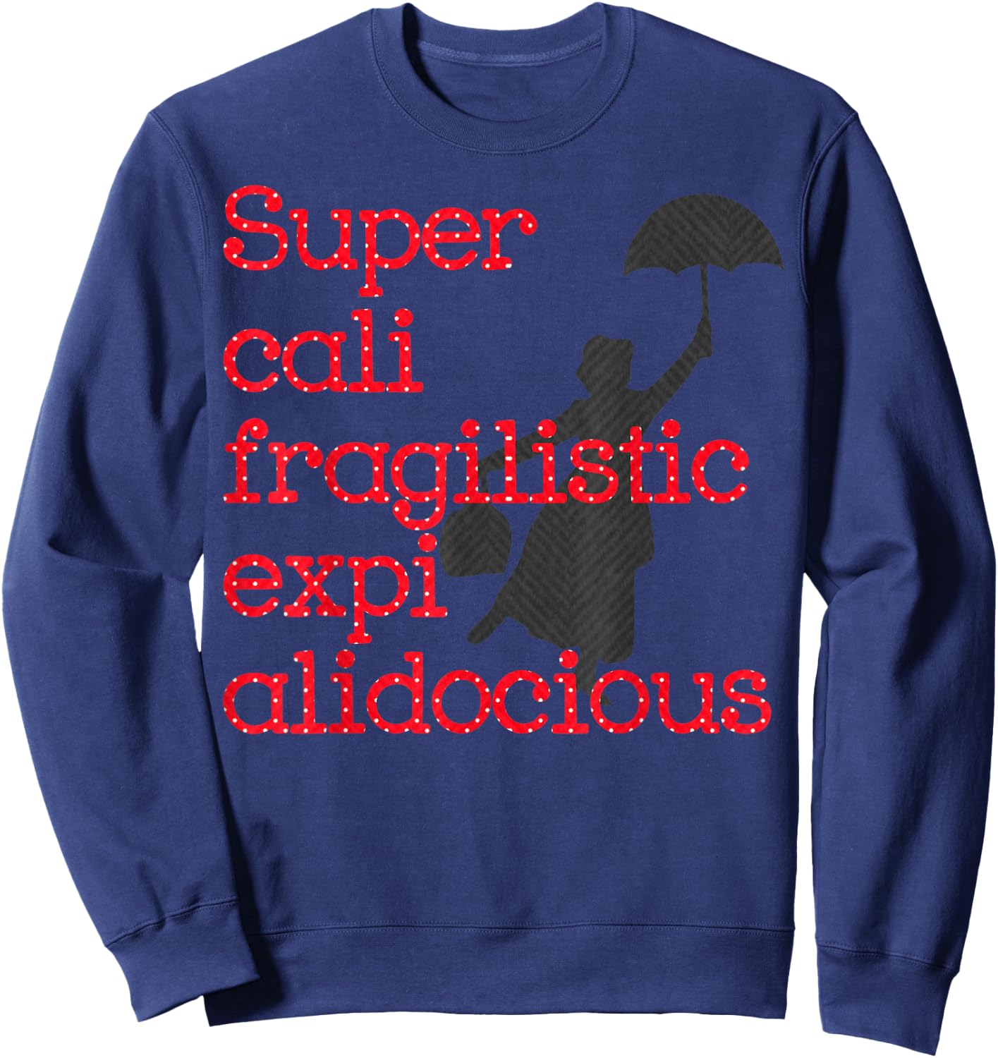 Supercalifragilisticexpialidocious Red Polka Dot Umbrella T Sweatshirt - Sweatshirt | Navy