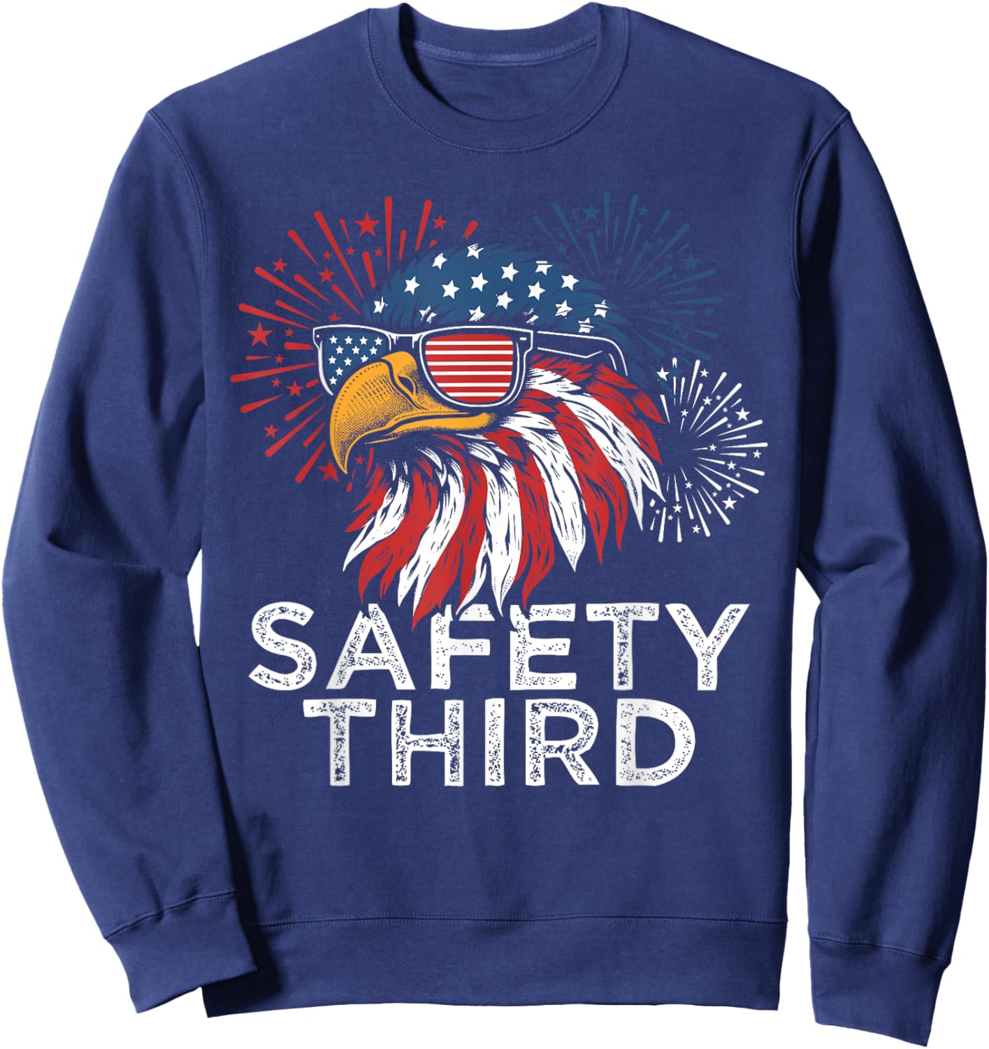 Funny Fireworks Safety Third Eagle American Flag 4th Of July Sweatshirt - Sweatshirt | Navy
