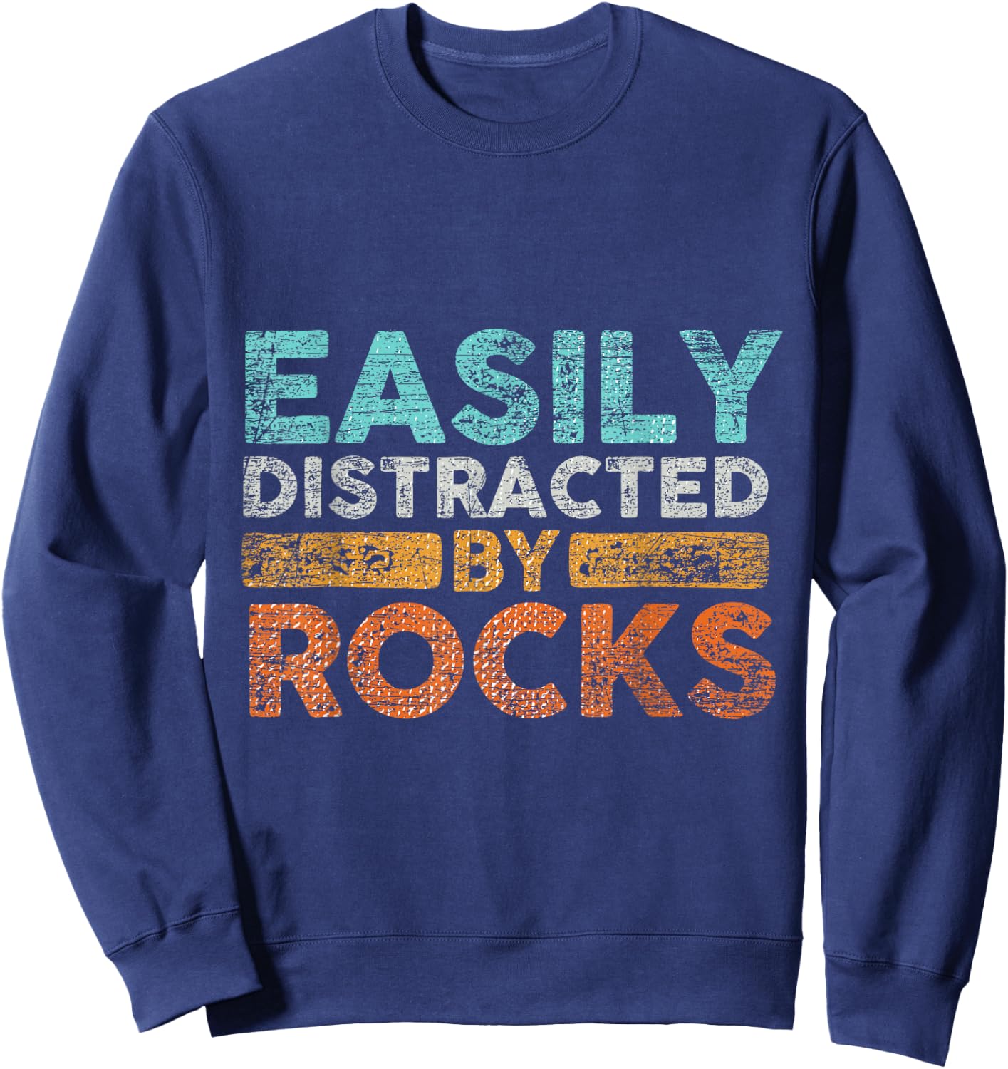 Easily Distracted by Rocks Geology Sweatshirt - Sweatshirt | Navy