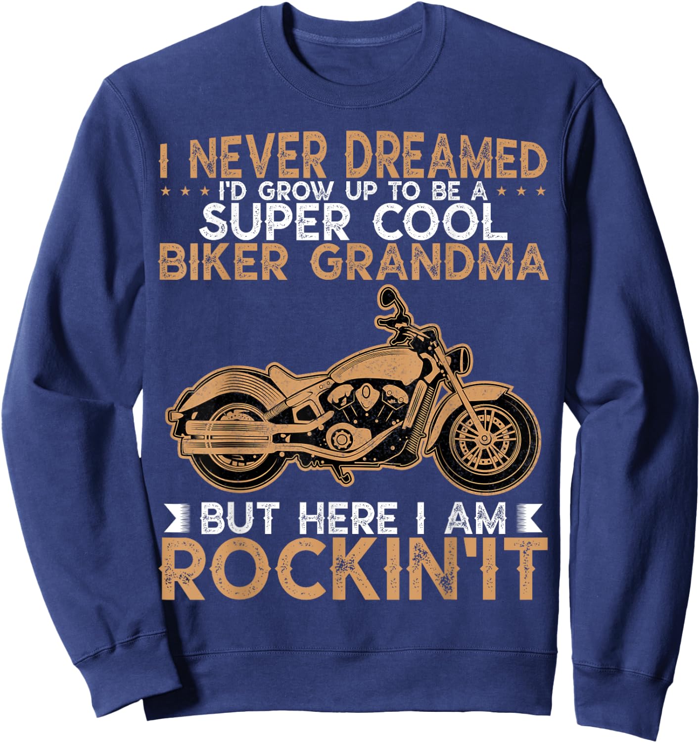I Never Dreamed Motorcycles Grandma Biker Grandmother Sweatshirt - Sweatshirt | Navy