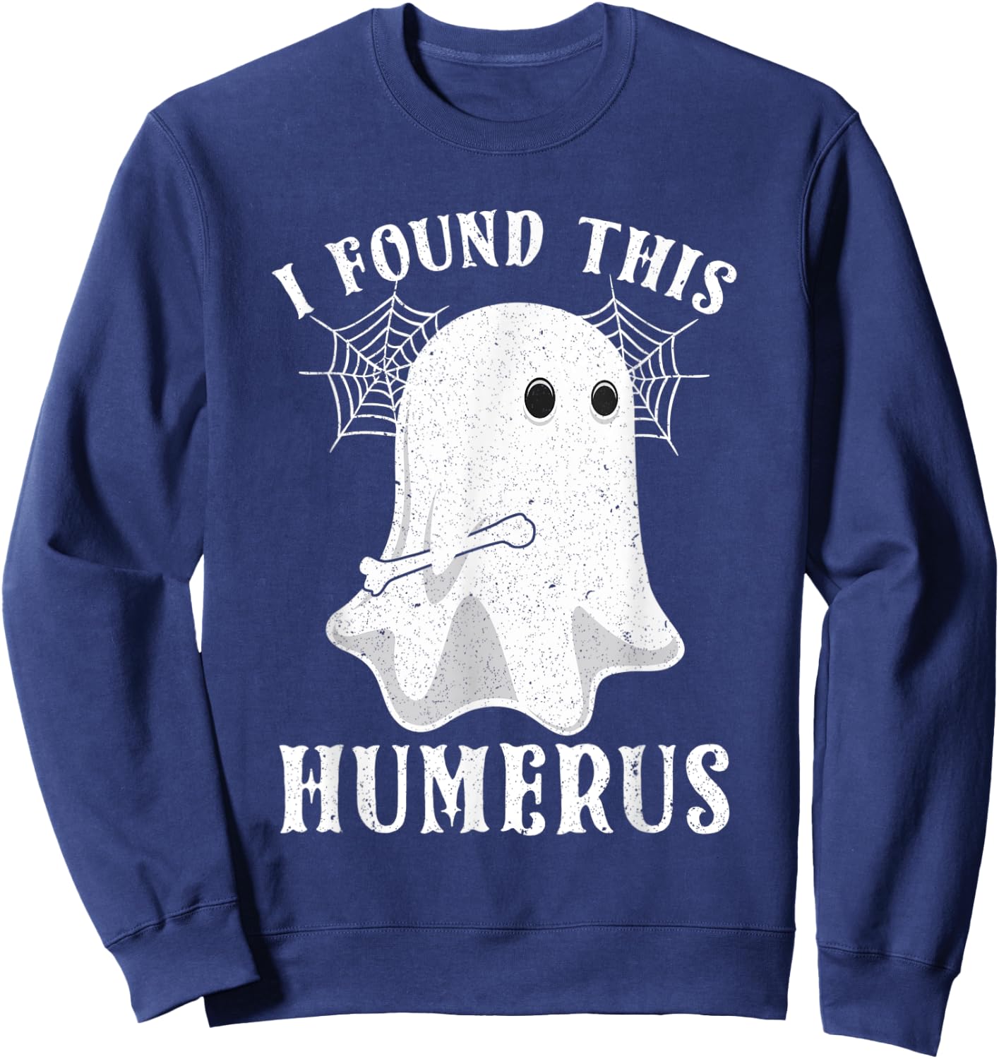 Ghost I Found This Humerus Halloween Radioligist Nurse Gifts Sweatshirt - Sweatshirt | Navy