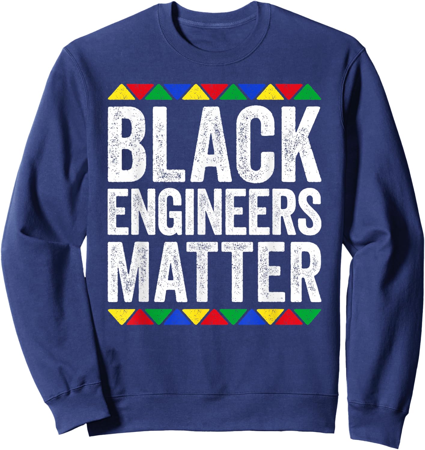 Black Engineers Matter Shirt Black History Month Sweatshirt - Sweatshirt | Navy