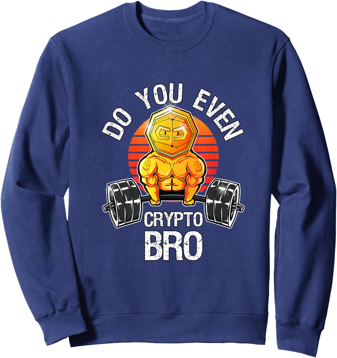 Bitcoin Blockchain Cryptocurrency Funny Do You Even Crypto Sweatshirt - Sweatshirt | Navy