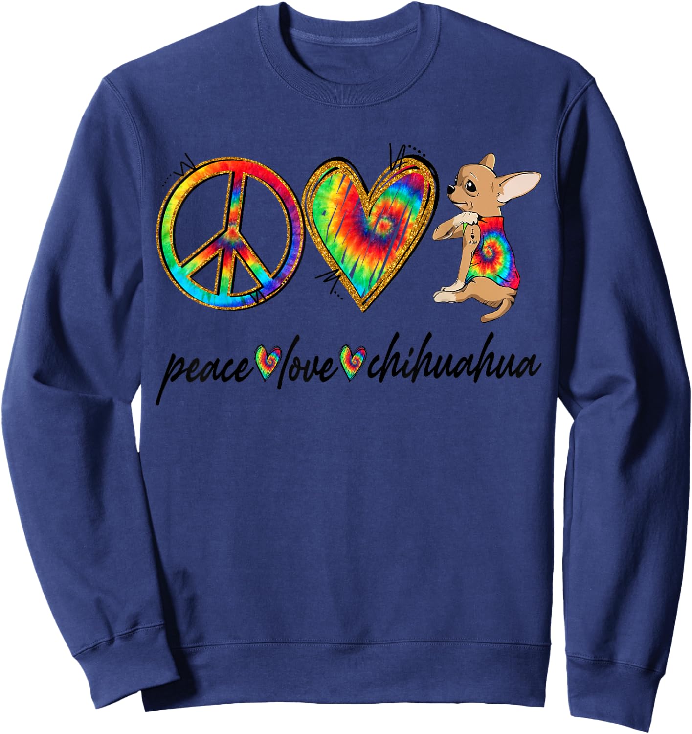 Peace Love Chihuahua Tie Dye Rainbow Dog Lover Men Women Girls Kids Sweatshirt - Sweatshirt | Navy
