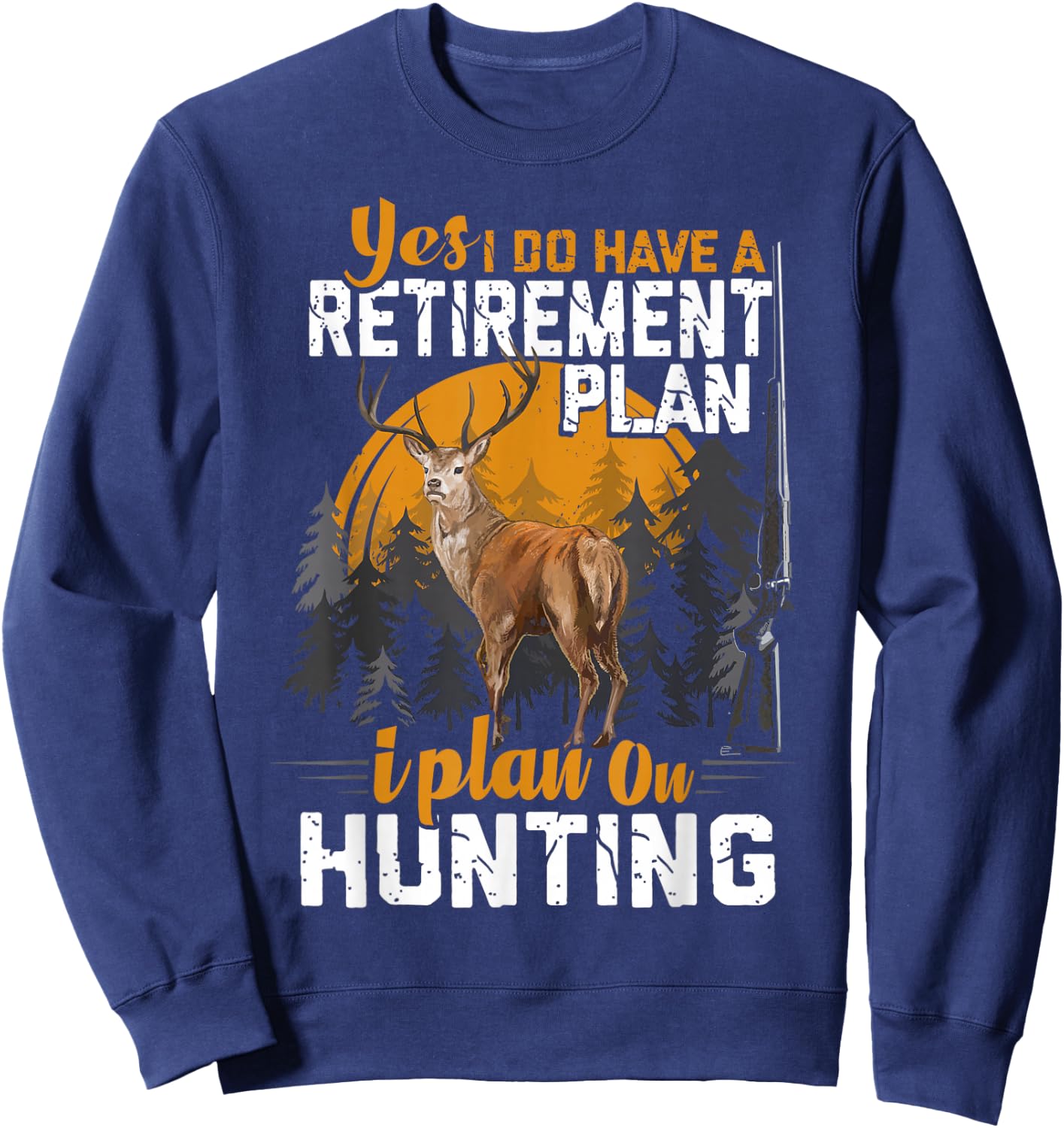Retired Funny Deer Hunter Vintage Retirement Plan Hunting Sweatshirt - Sweatshirt | Navy