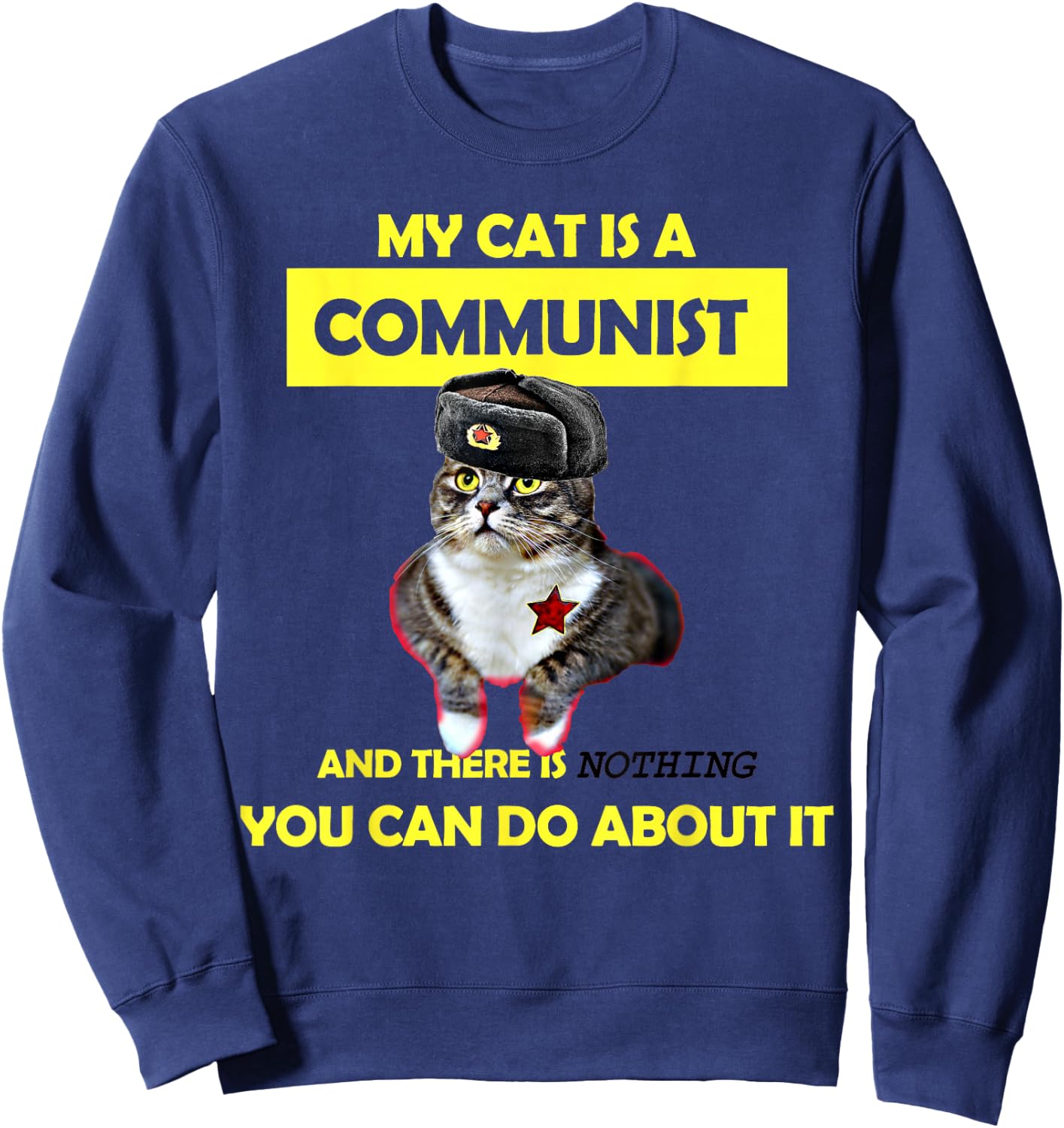 My Cat Is A Communist Funny Cat Meme Sweatshirt - Sweatshirt | Navy