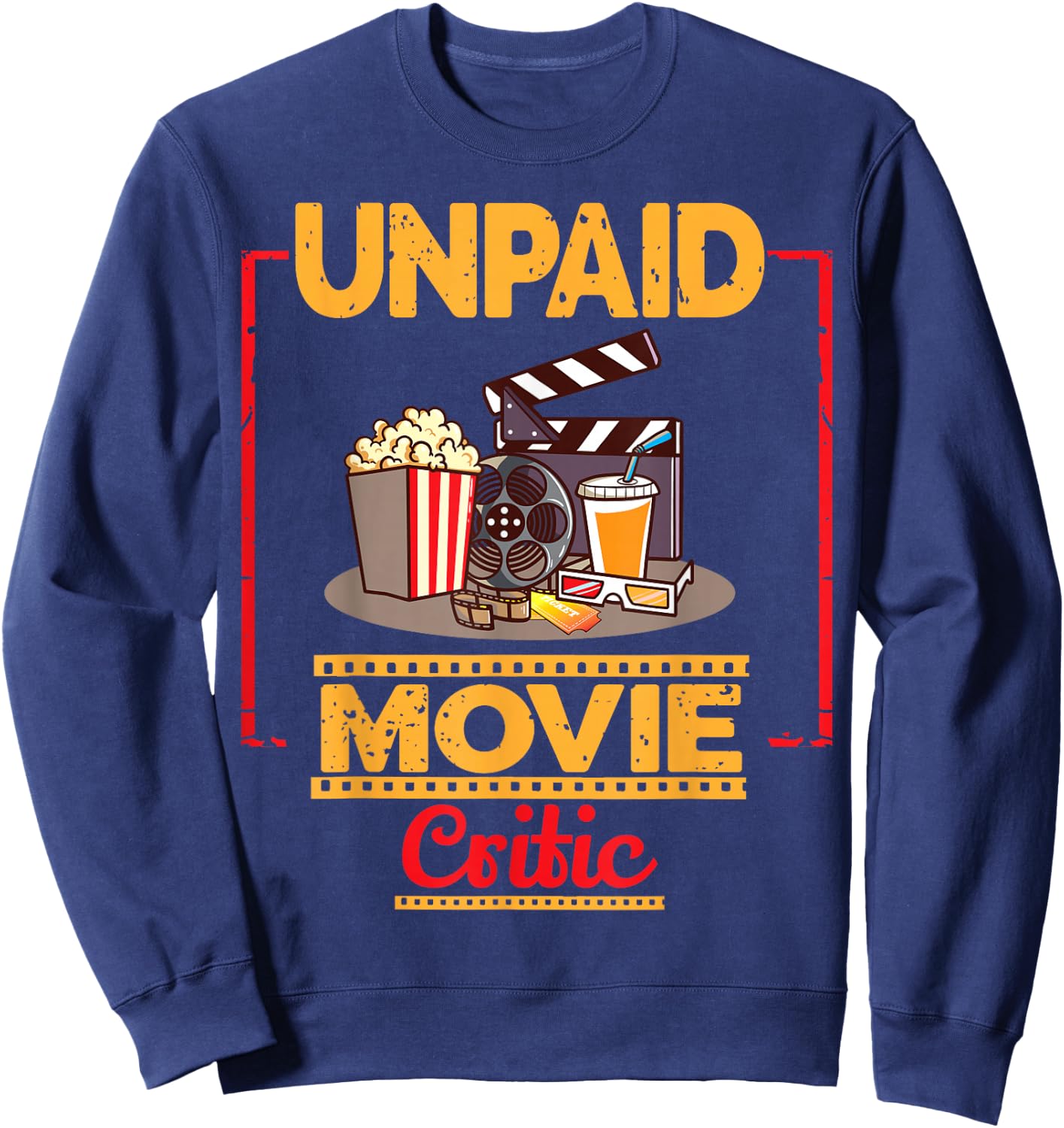 unpaid Movie Critic Gift Cinema and moviegoer Sweatshirt - Sweatshirt | Navy
