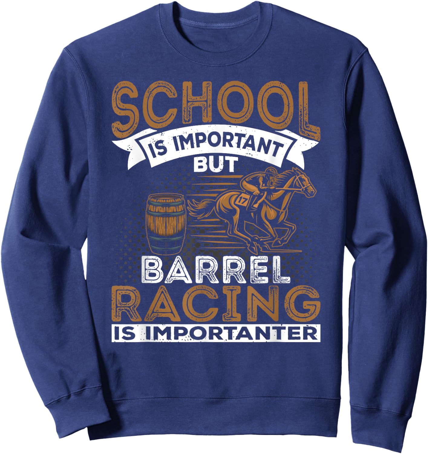 Barrel Racing Is Importanter Horse Racing Barrel Racer Sweatshirt - Sweatshirt | Navy