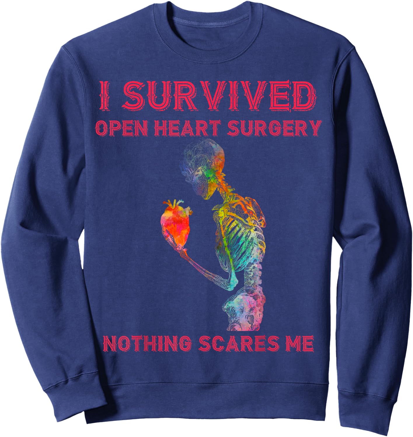 I Survived Open Heart Surgery Nothing Scares Me Sweatshirt - Sweatshirt | Navy