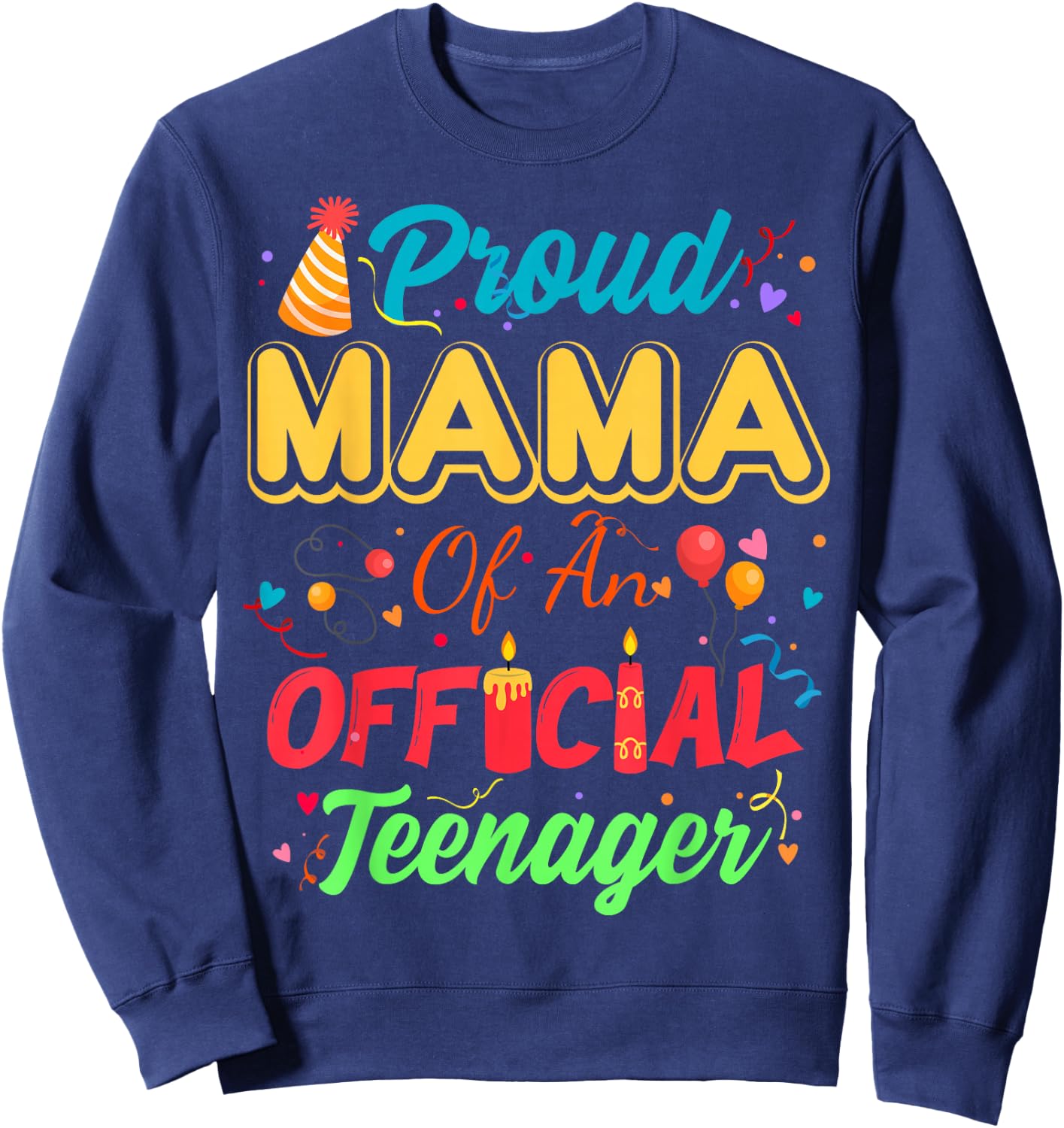 Proud Mama Of An Official Teenager For Family Party Sweatshirt - Sweatshirt | Navy