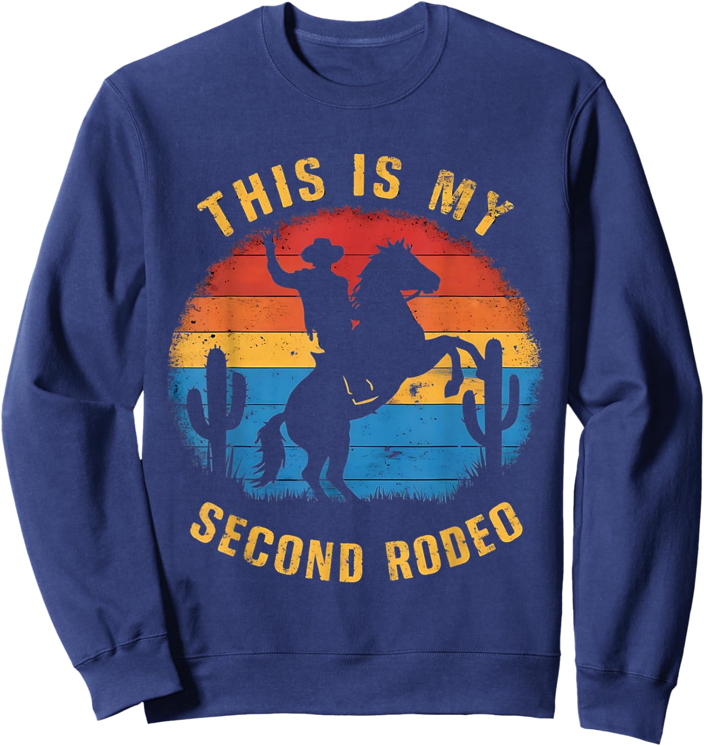 This Ain't My First Rodeo It's My Second - Funny Graphic Sweatshirt - Sweatshirt | Navy
