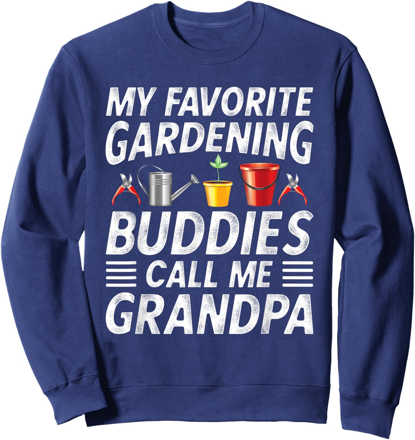 Fathers Day Gardener Grandpa My favorite gardening buddies Sweatshirt - Sweatshirt | Navy