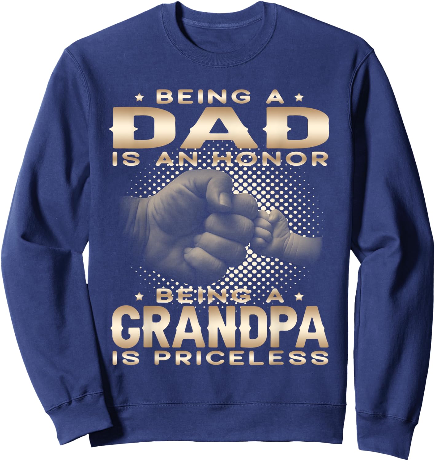 Being a DAD is an HONOR Being a GRANDPA is PRICELESS Grandpa Sweatshirt - Sweatshirt | Navy