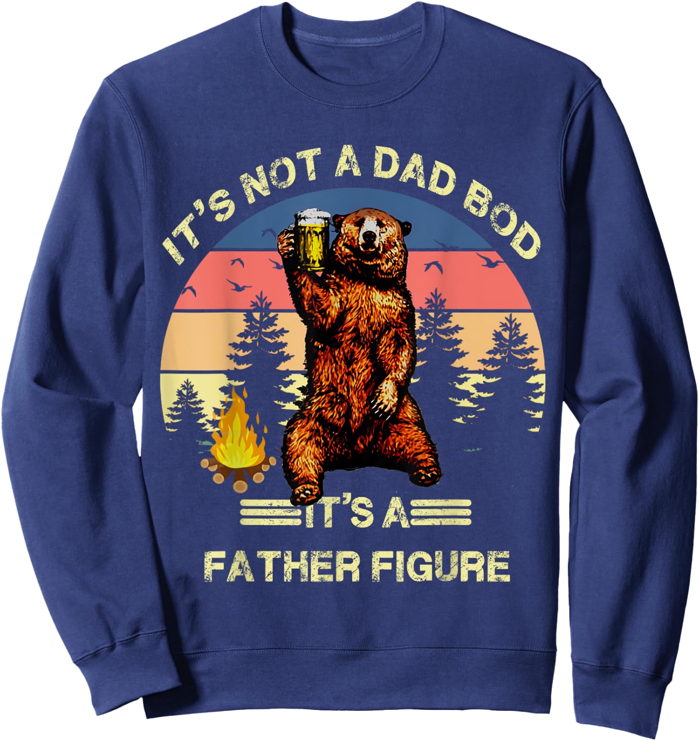 It's Not A Dad Bod It's A Father Figure Funny Sweatshirt - Sweatshirt | Navy