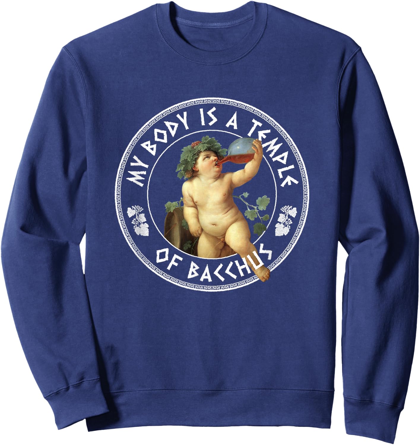My Body Is A Temple Of Bacchus - God of wine Sweatshirt - Sweatshirt | Navy
